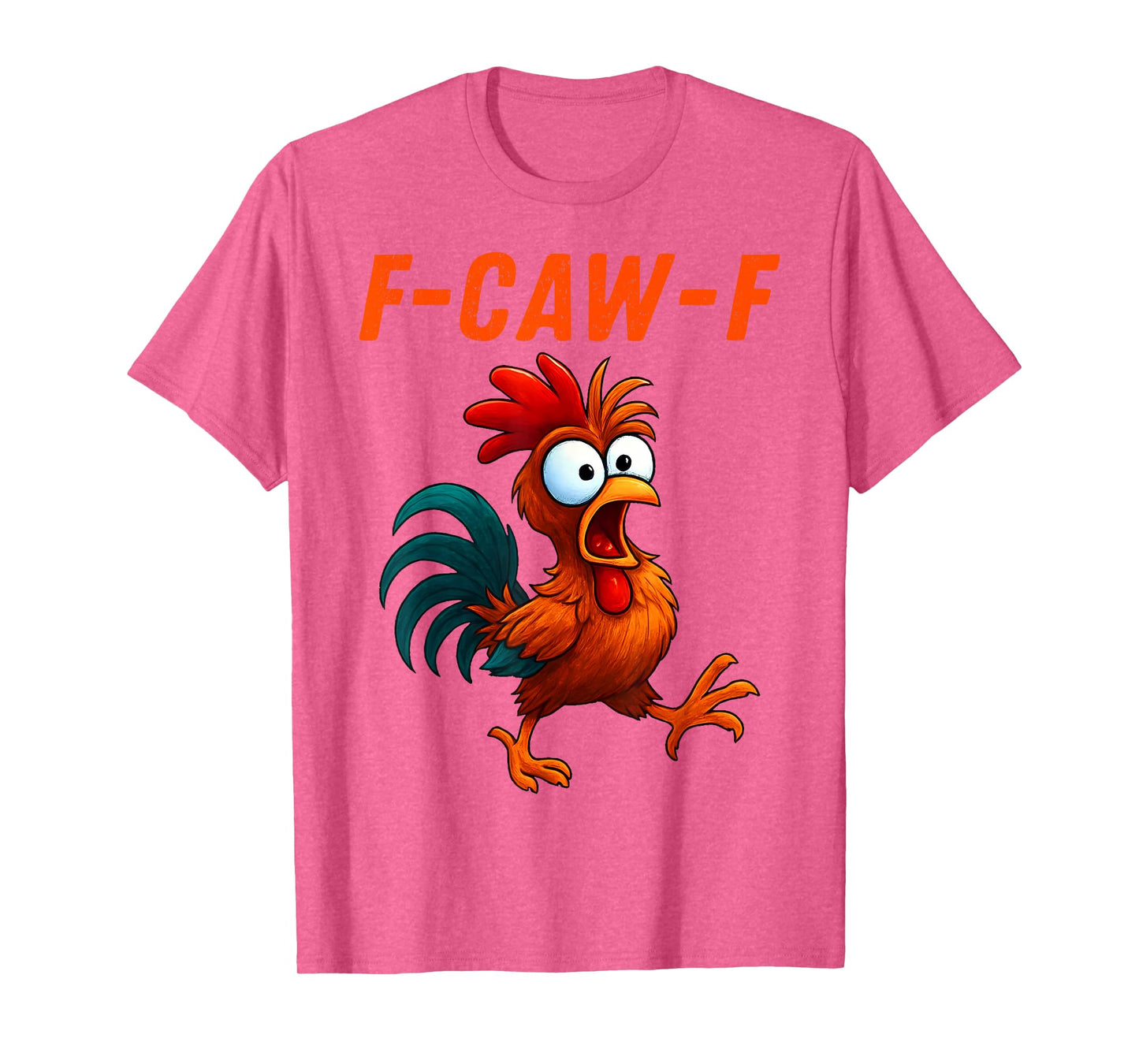 F-Caw-F Funny Chicken Humor Quote Rooster Meme T-Shirt