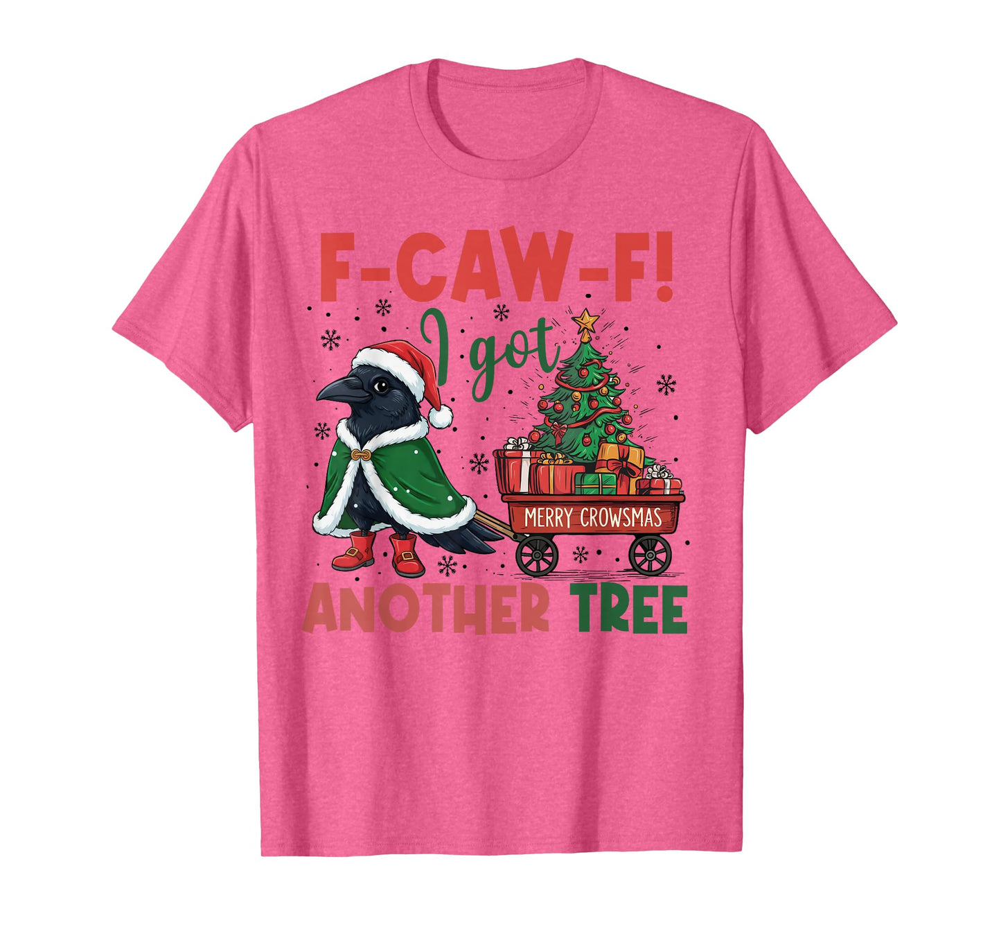 F-Caw-F I Got Another Tree, Black Crow Christmas, Santa Hat T-Shirt