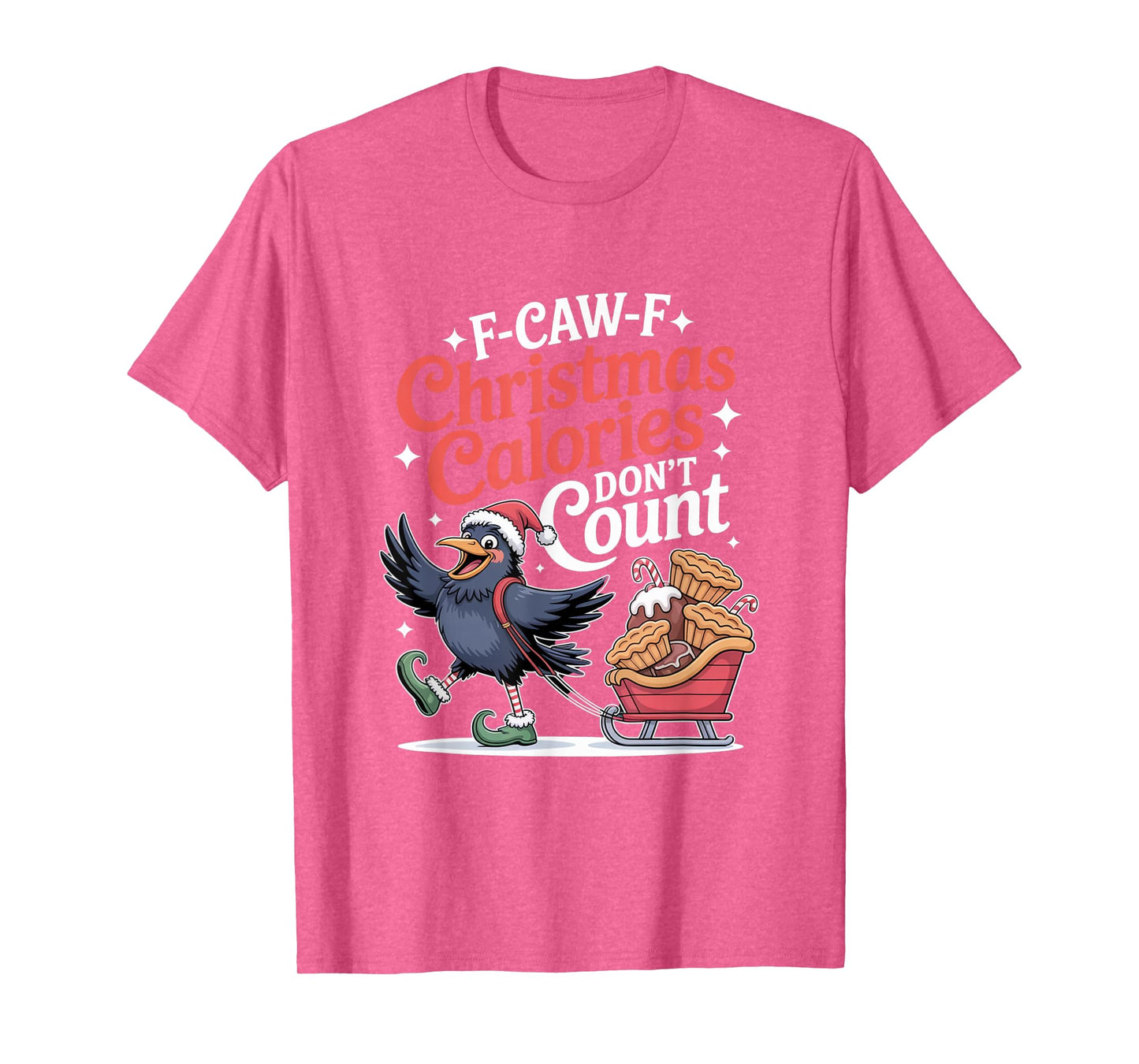 F-Caw-F Crow Christmas Calories Don't Count T-Shirt
