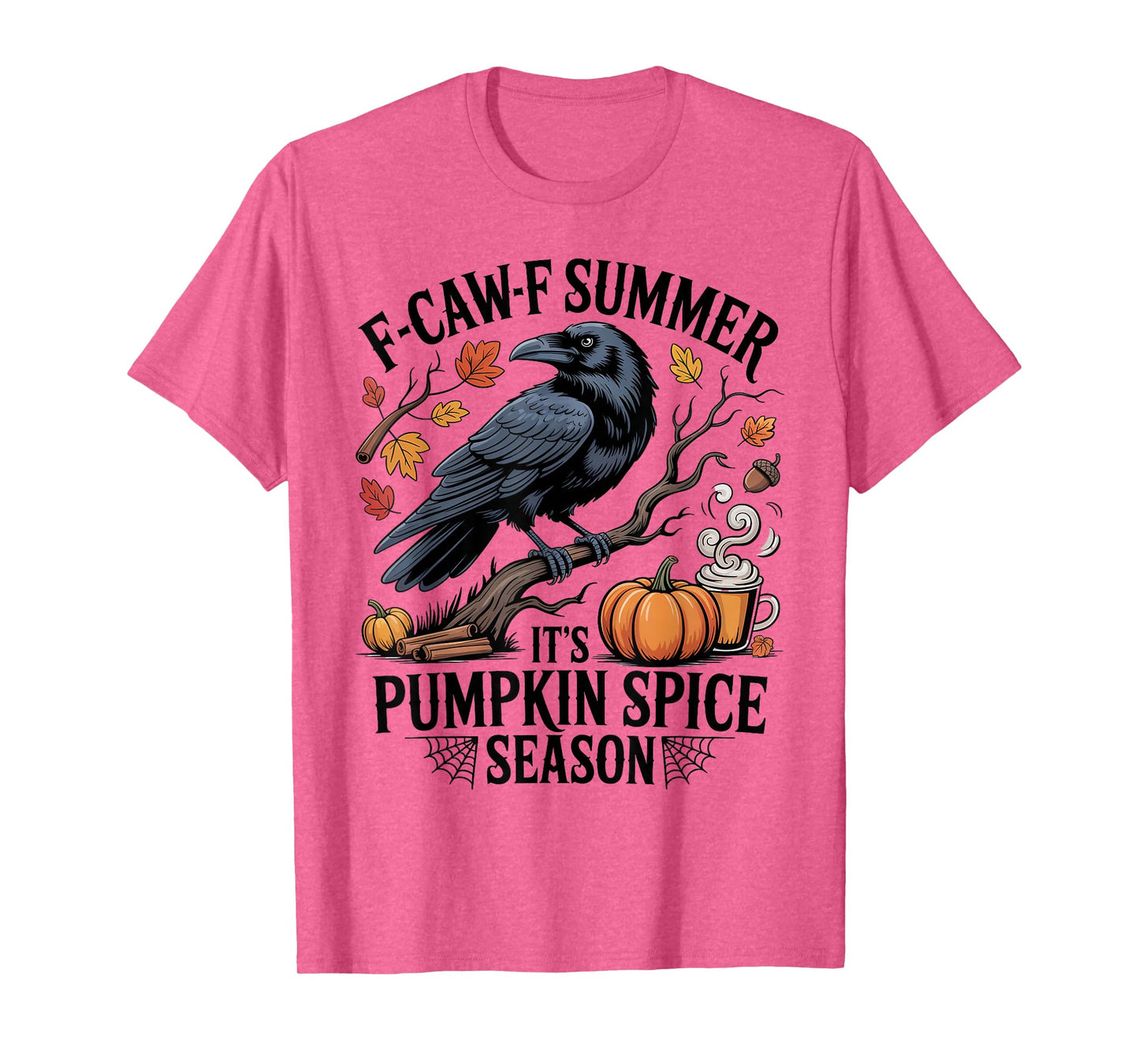 Black Crow F-Caw-F Summer It's Pumpkin Spice Season Fall T-Shirt