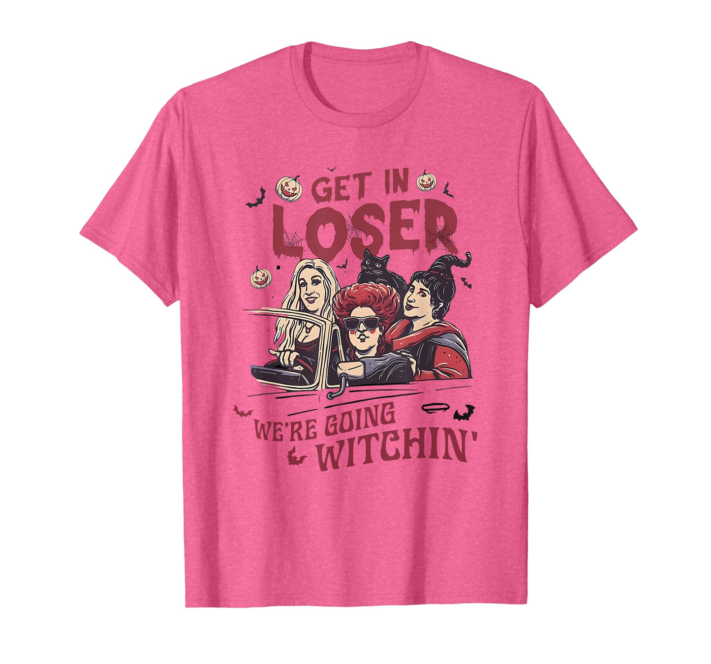 Get In Loser We’re Going WITCHIN Halloween design T-Shirt