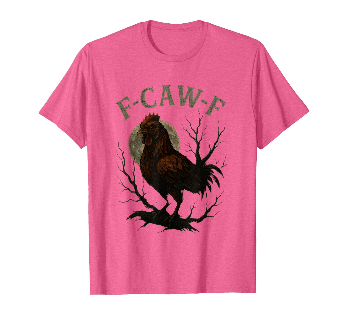 F Caw F Chicken Crow Funny T-Shirt