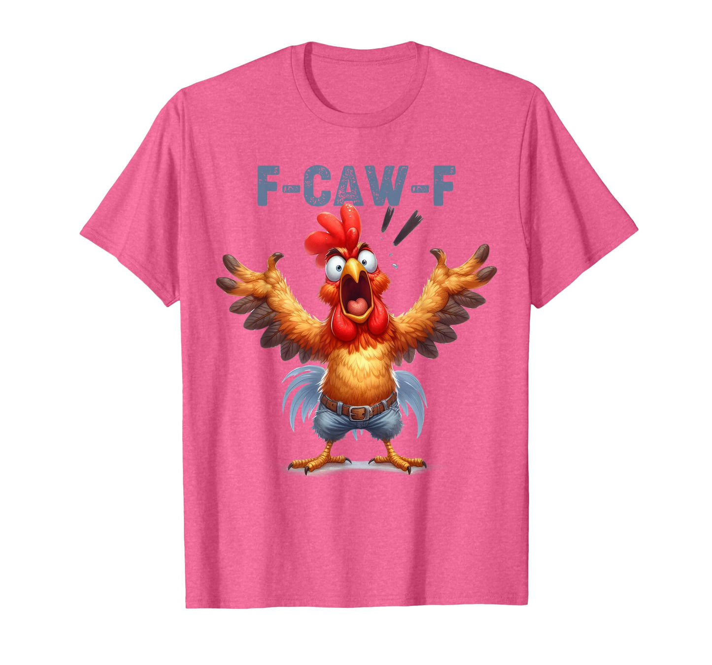 F-Caw-F Chicken Humor F Caw F Rooster Quote Meme FcawF T-Shirt