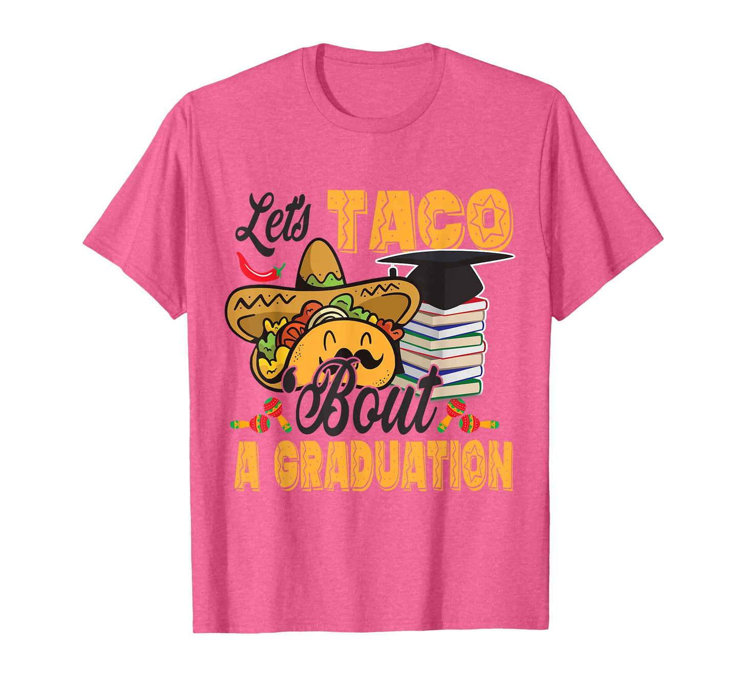 Let's Taco Bout A Graduation Funny Graduation Party T-Shirt
