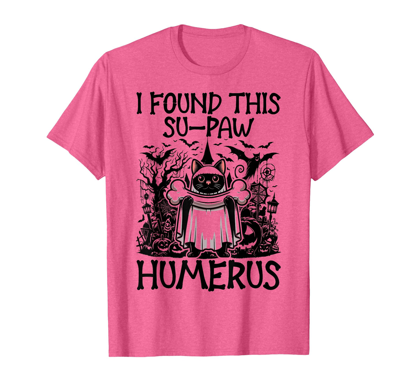 I Found This Su-Paw Humerus - Funny Cat Halloween T-Shirt