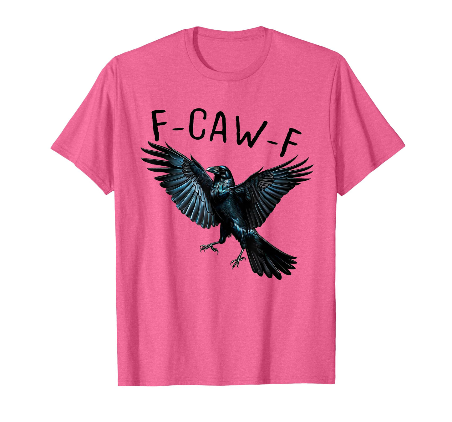 F-Caw-F Crow Funny Black Crow Lover Dark Humor Black Bird T-Shirt