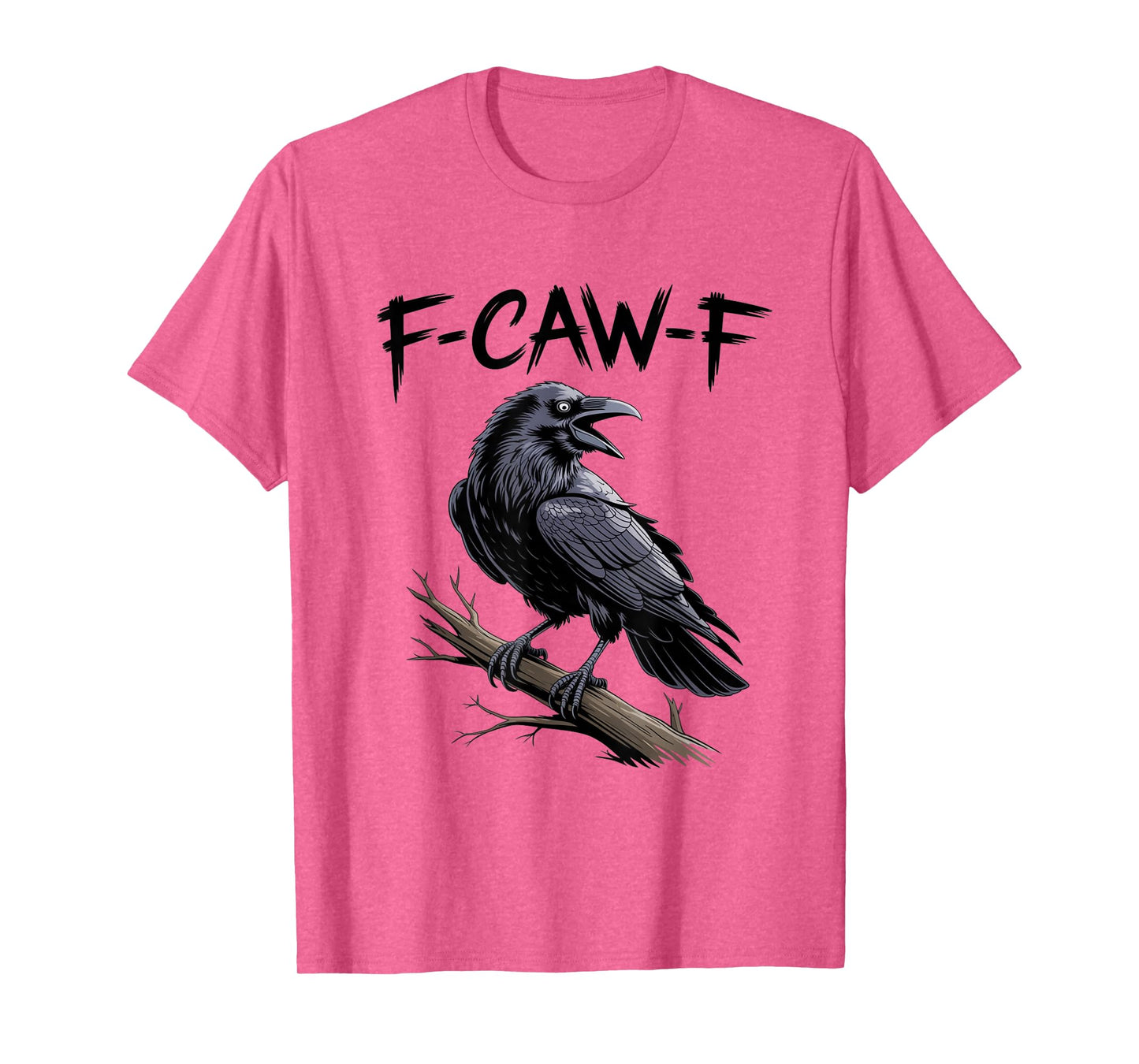 F-Caw-F Funny Black Raven Crow Bird Cawing Sarcastic Adult T-Shirt