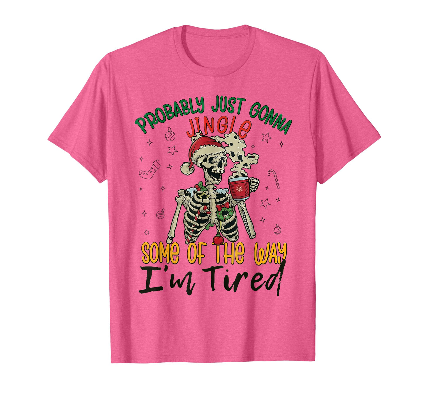 Funny Probably Just Gonna Jingle Some of The Way I'm Tired T-Shirt
