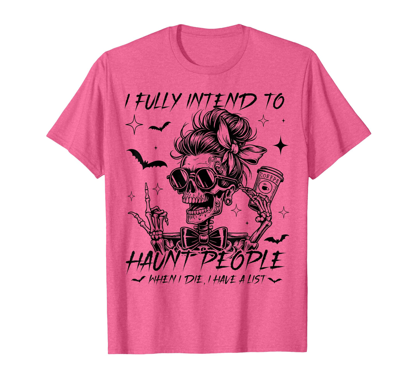 Funny Skeleton I Fully Intend to Haunt People When I Die T-Shirt