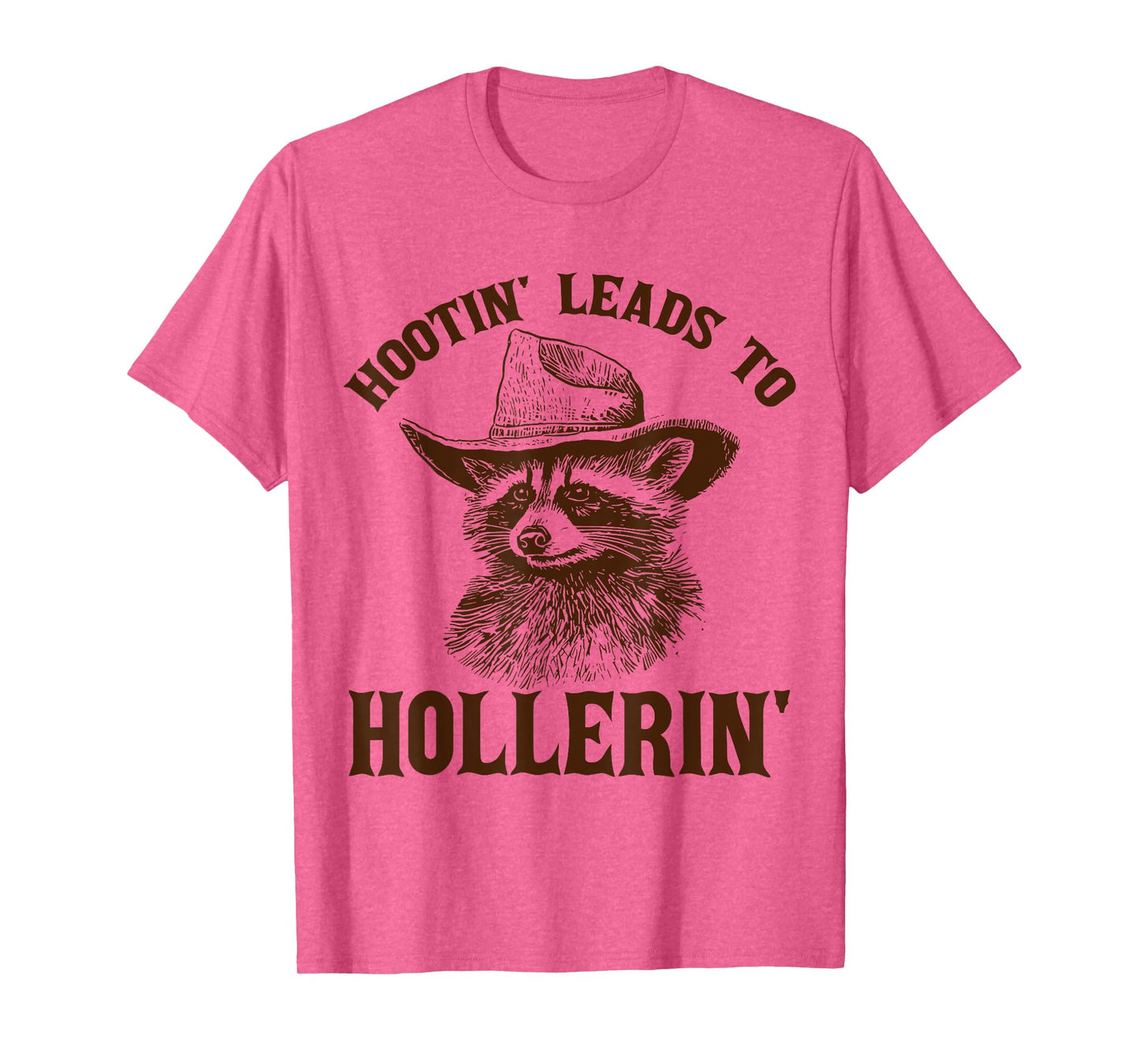 Hootin' Leads To Hollerin' T-Shirt