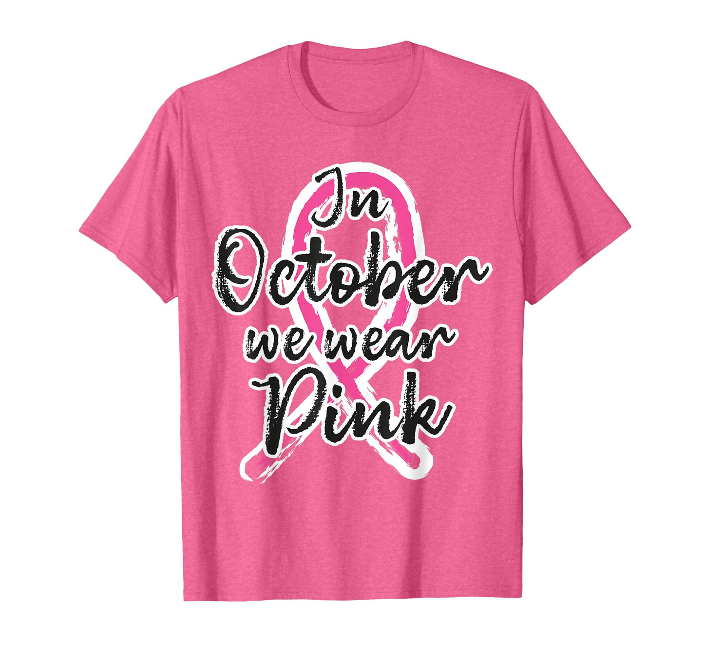 in October We Wear Pink Out Breast Cancer Awareness Month T-Shirt