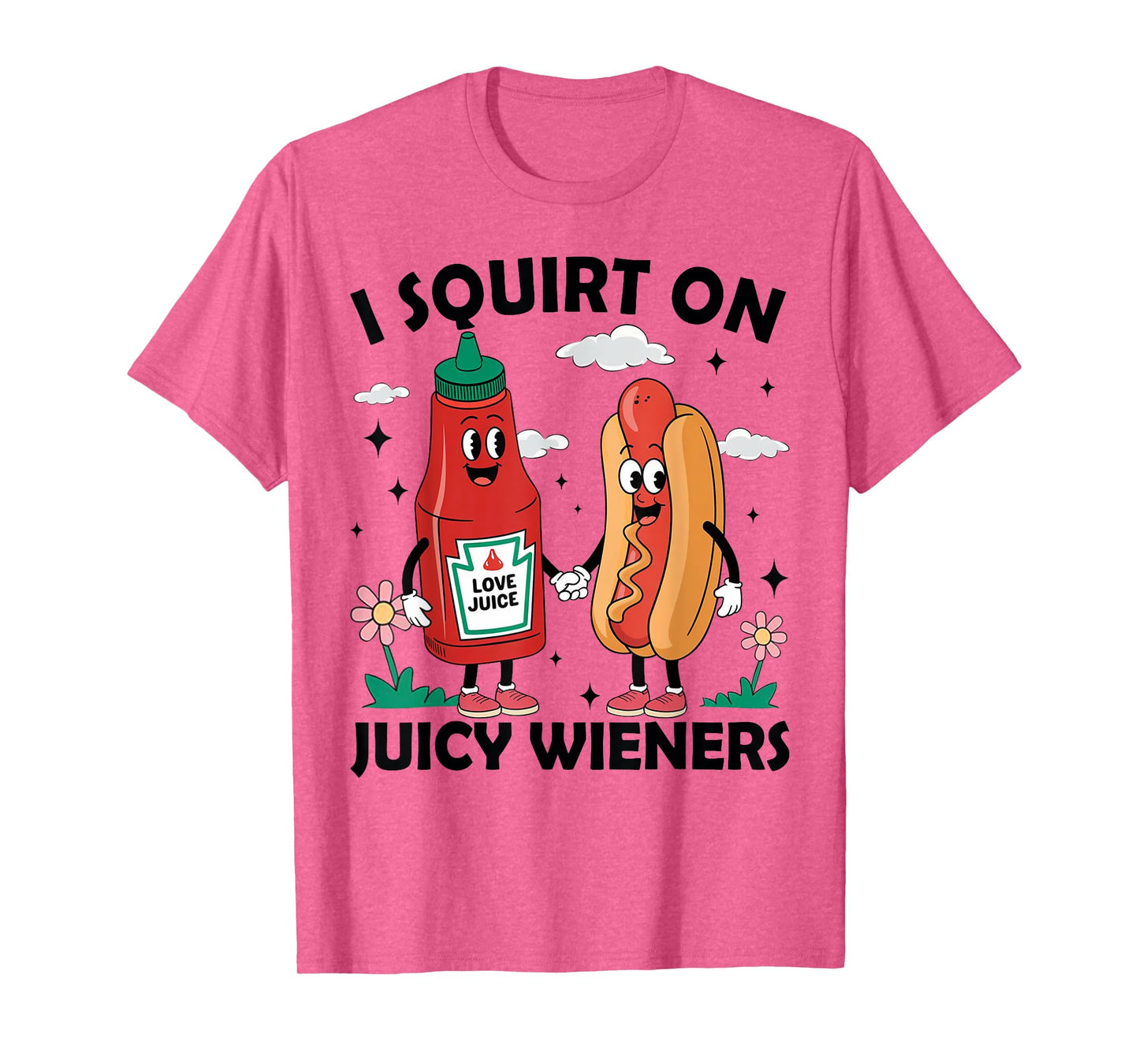 Inappropriate Funny I Squirt On Juicy Wieners Embarrassing T-Shirt
