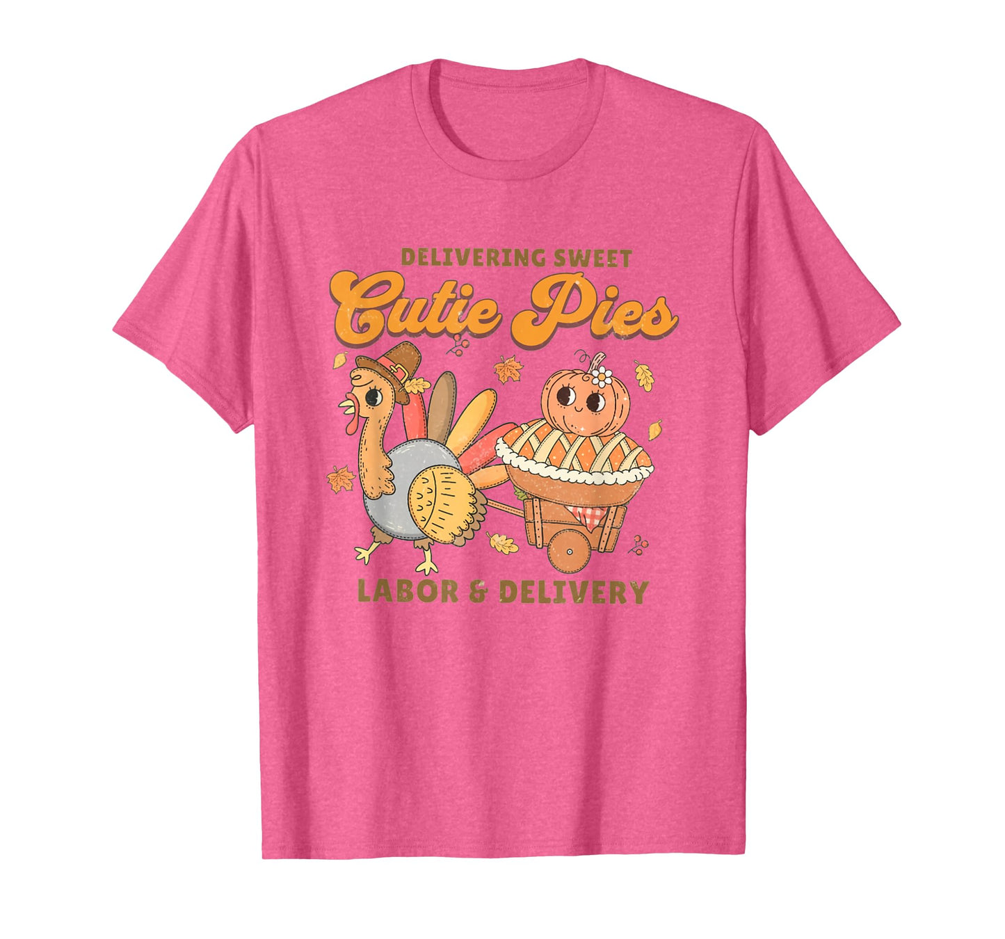Delivering Sweet Cutie Pies Labor And Delivery Thanksgiving T-Shirt