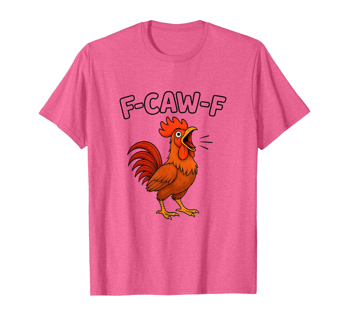 Funny Screaming Rooster F-CAW-F Hilarious Chicken Joke Humor T-Shirt