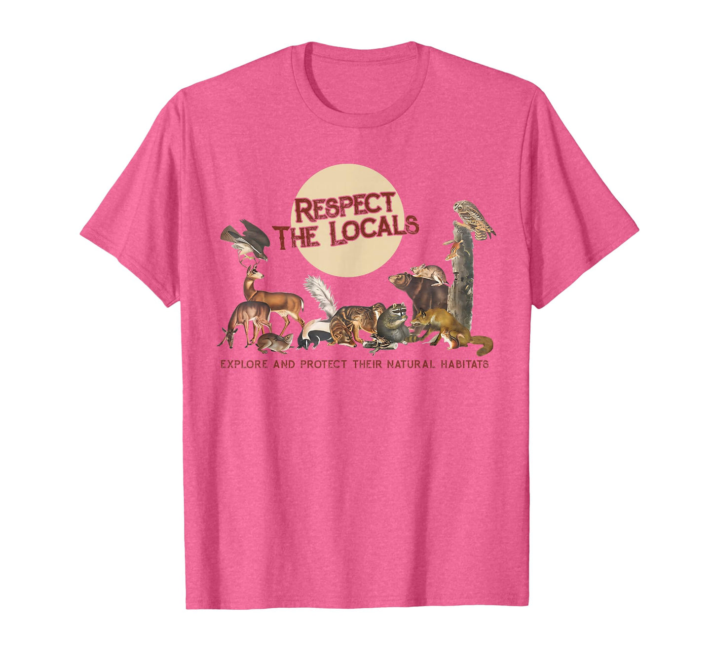 Respect the Locals Explore & Protect Their Natural Habitats T-Shirt