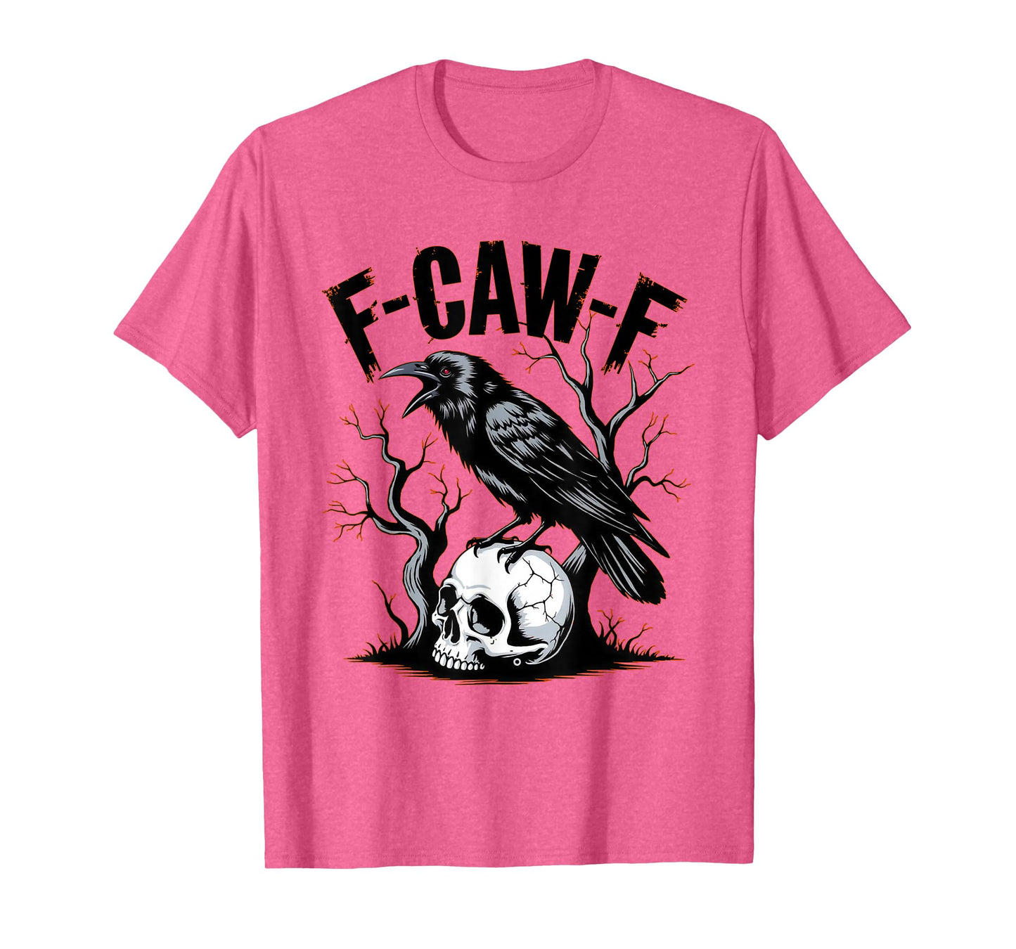 F-Caw-F Funny Black Raven Crow Bird Cawing Sarcastic Adult T-Shirt