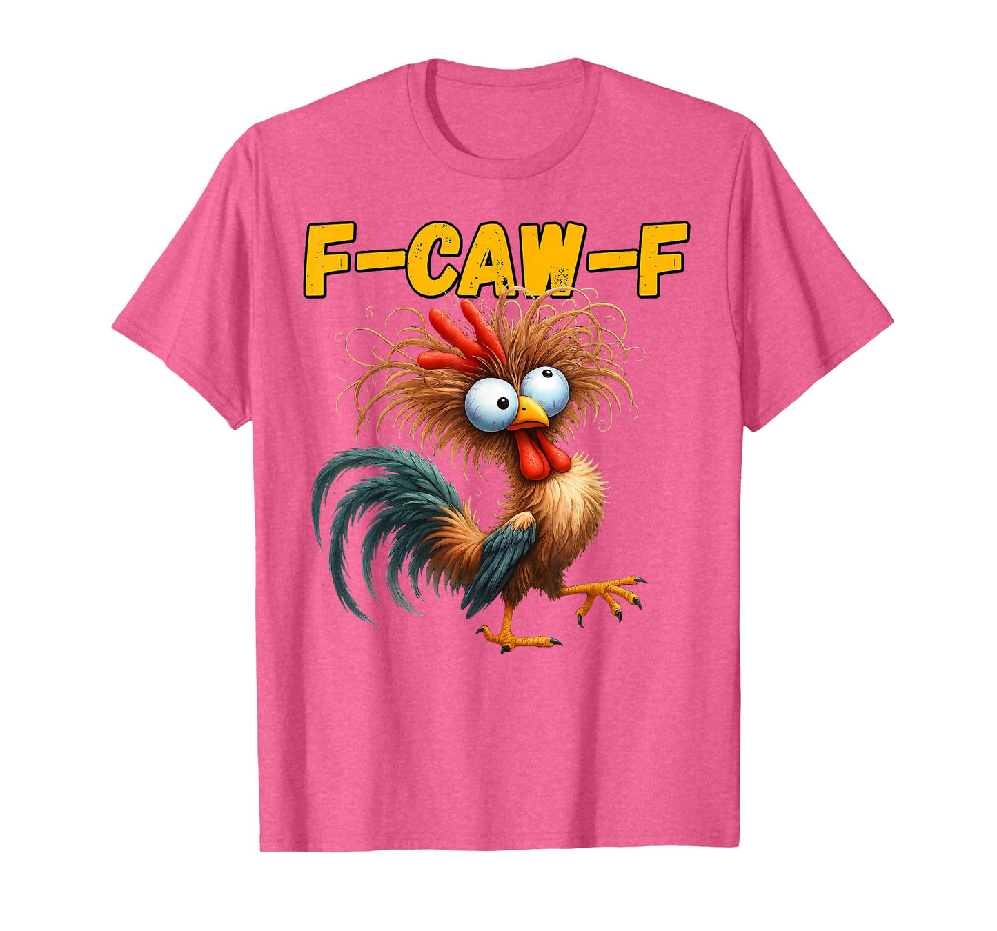 F-Caw-F Funny Chicken Humor F-Caw-F Quote Rooster Meme T-Shirt