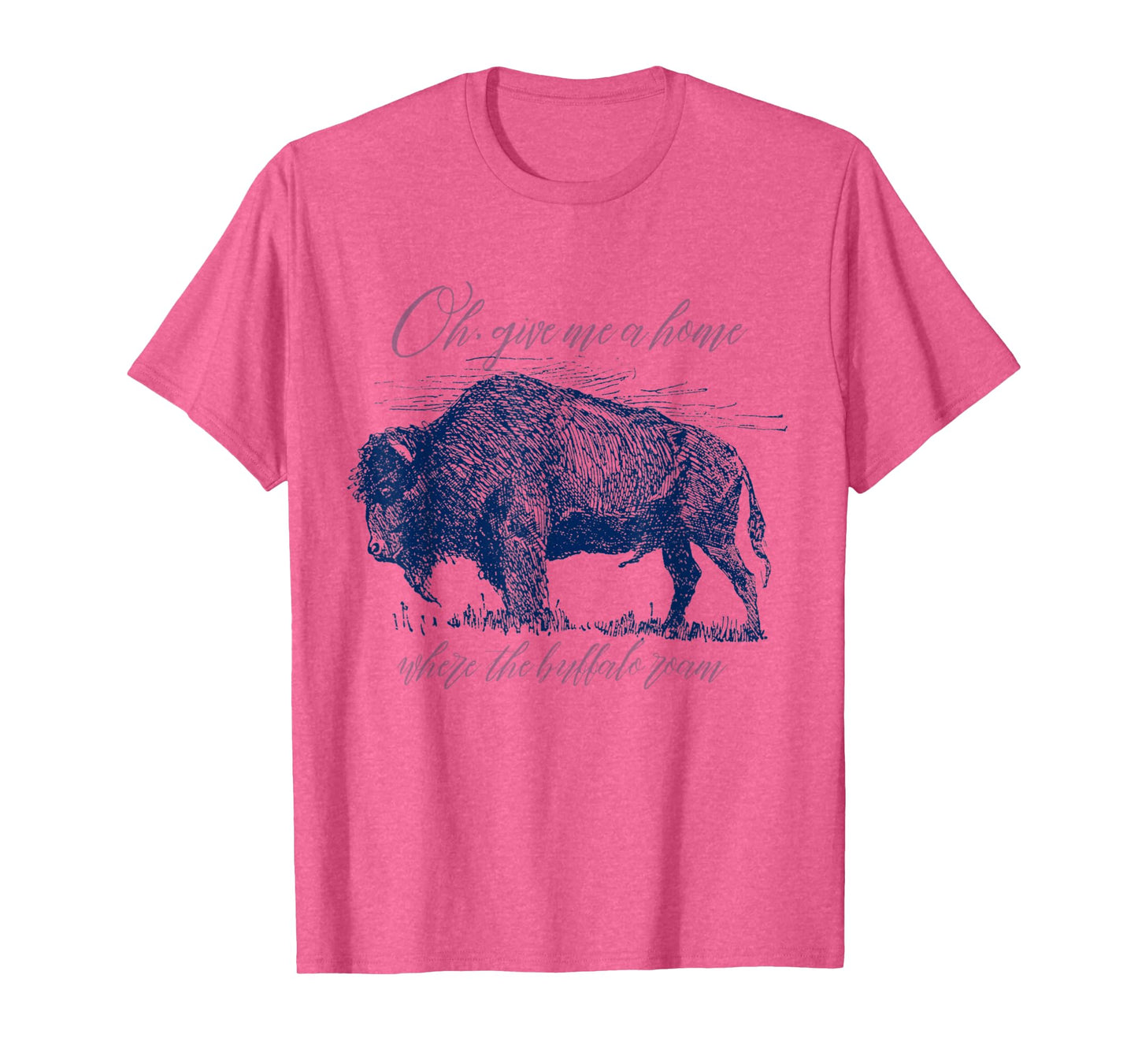 Give Me A Home Where The Buffalo Roam Prairie On The Range T-Shirt