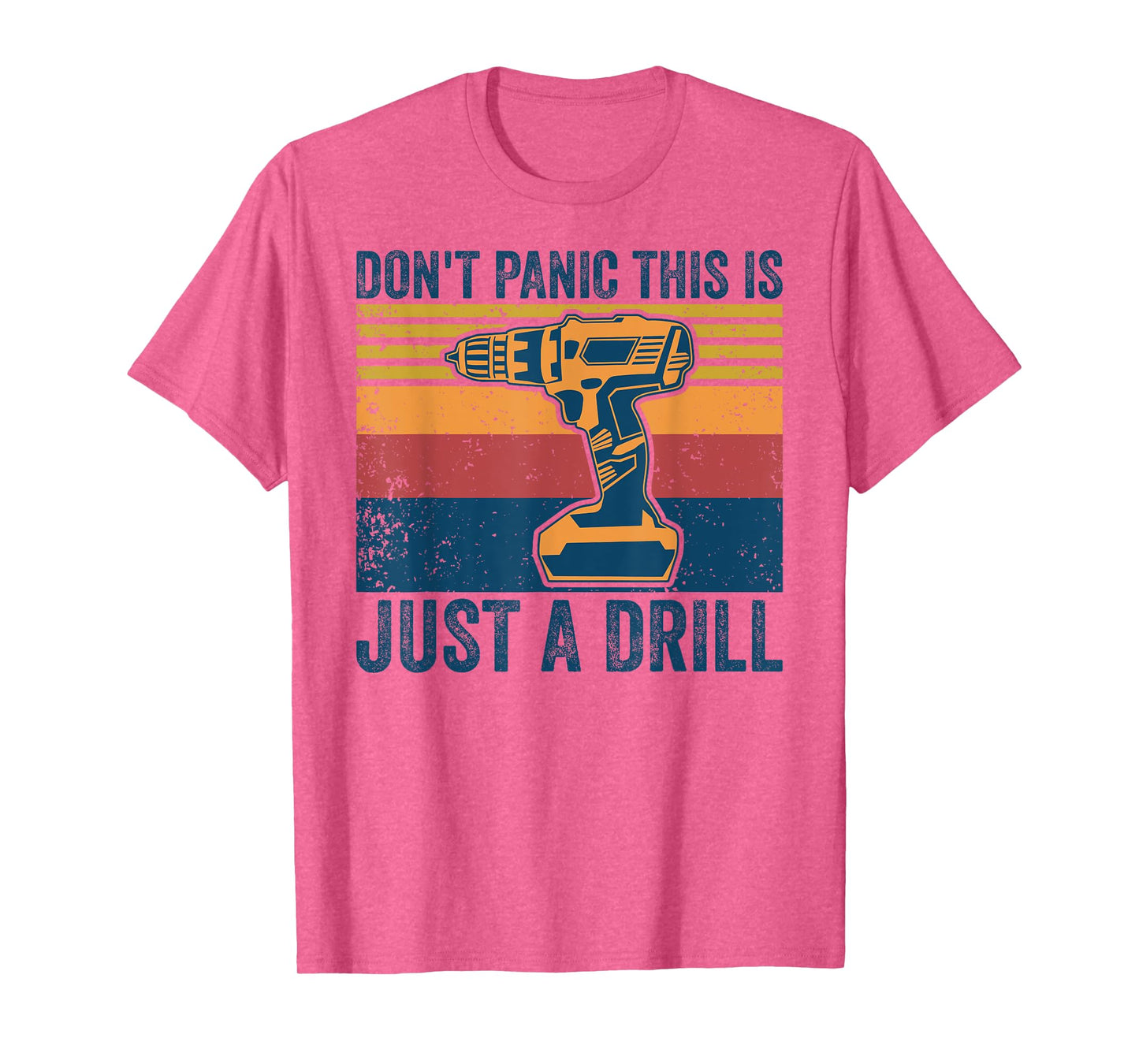 Don't Panic This is Just a Drill Vintage Funny Tool DIY T-Shirt