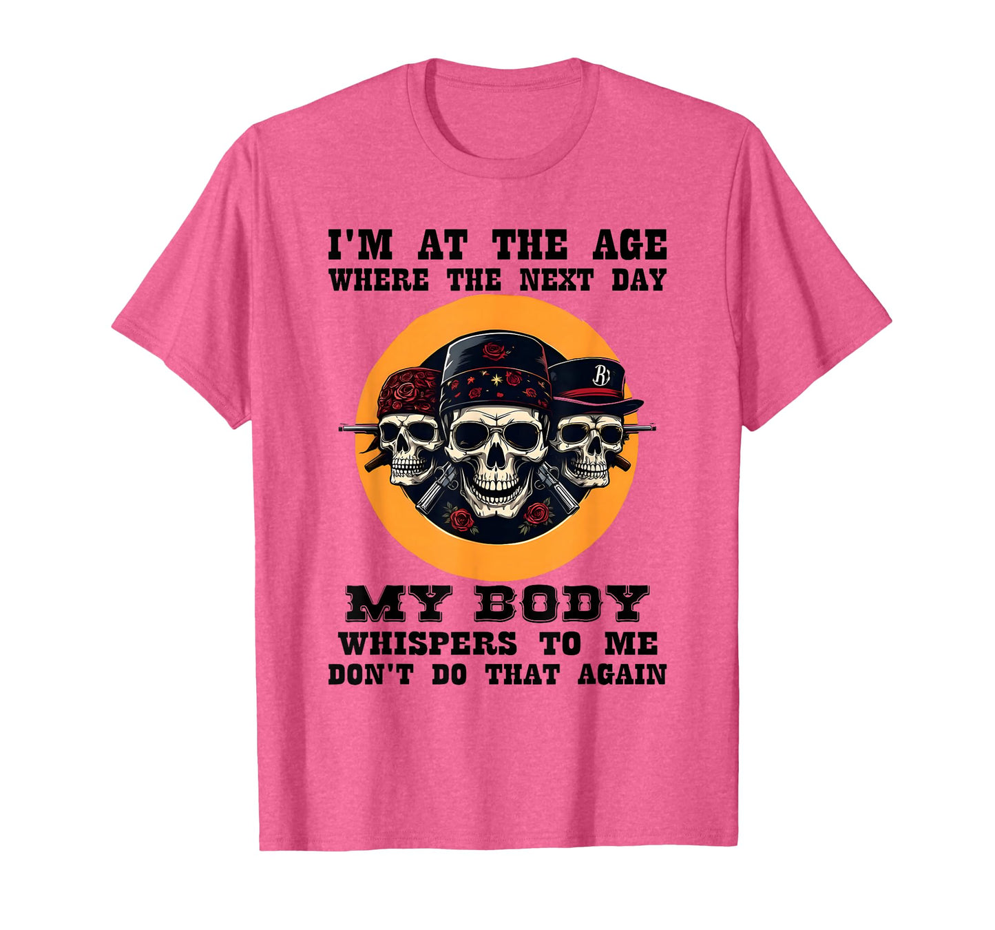 I'm at The Age Where The Next Day My Body Whispers Skeleton T-Shirt
