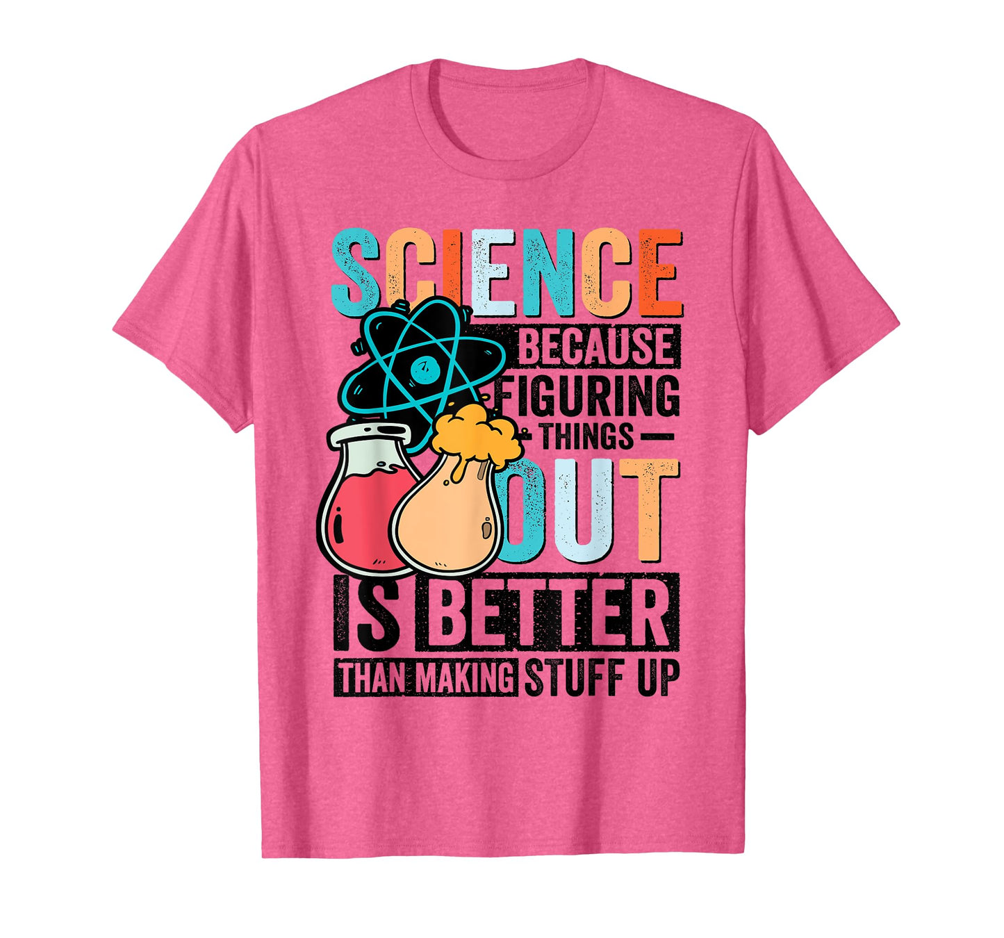 Funny Science Teacher Because Figuring Things Out Is Better T-Shirt