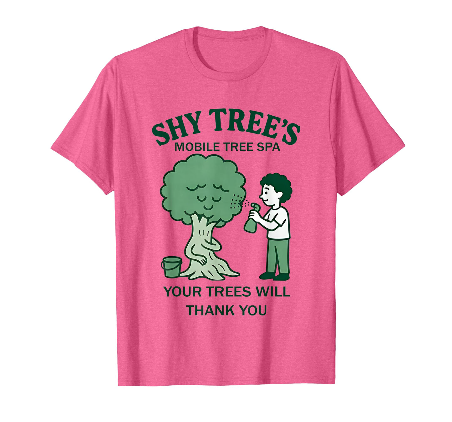 Shy Tree's Mobile Tree Spa Your Trees Will Thank You T-Shirt