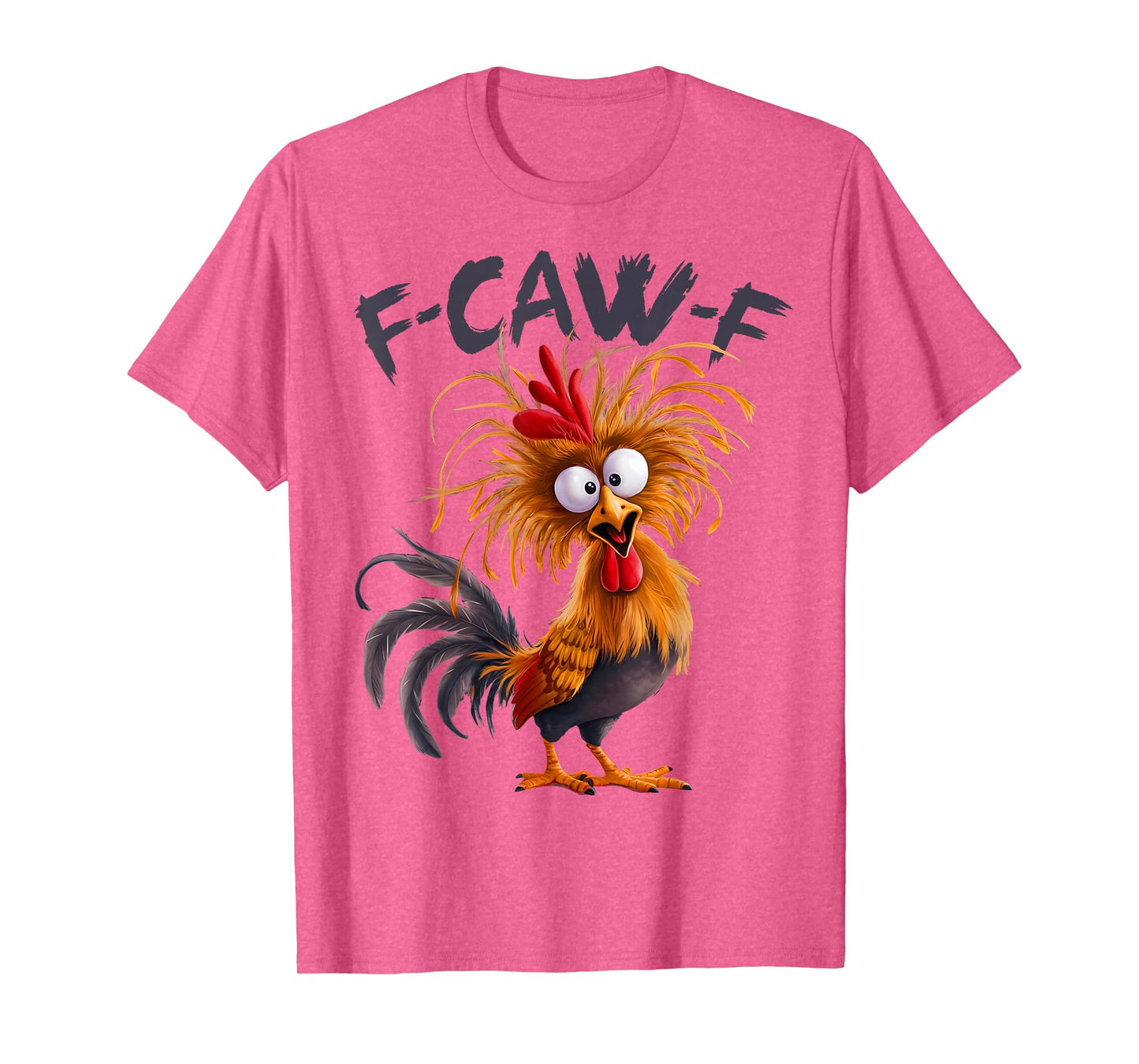 Funny F Caw F Chicken Rooster Meme F-Caw-F Saying Pun Humor T-Shirt