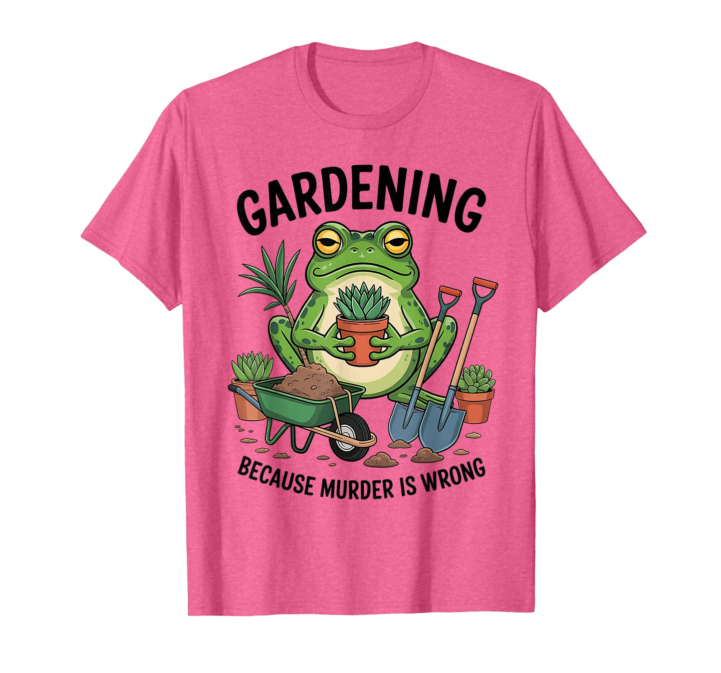 Gardening Because Murder Is Wrong Funny Frog T-Shirt