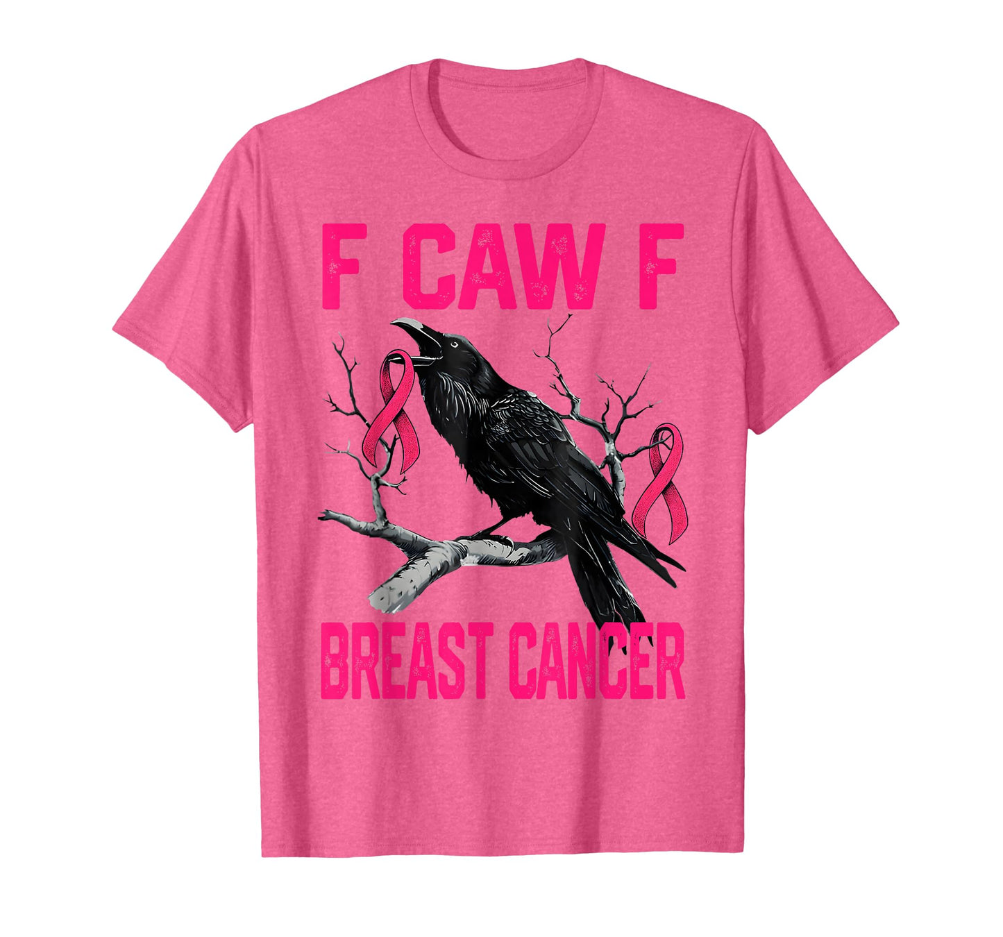 Funny F Caw F Breast Cancer in October We Wear Pink Women T-Shirt