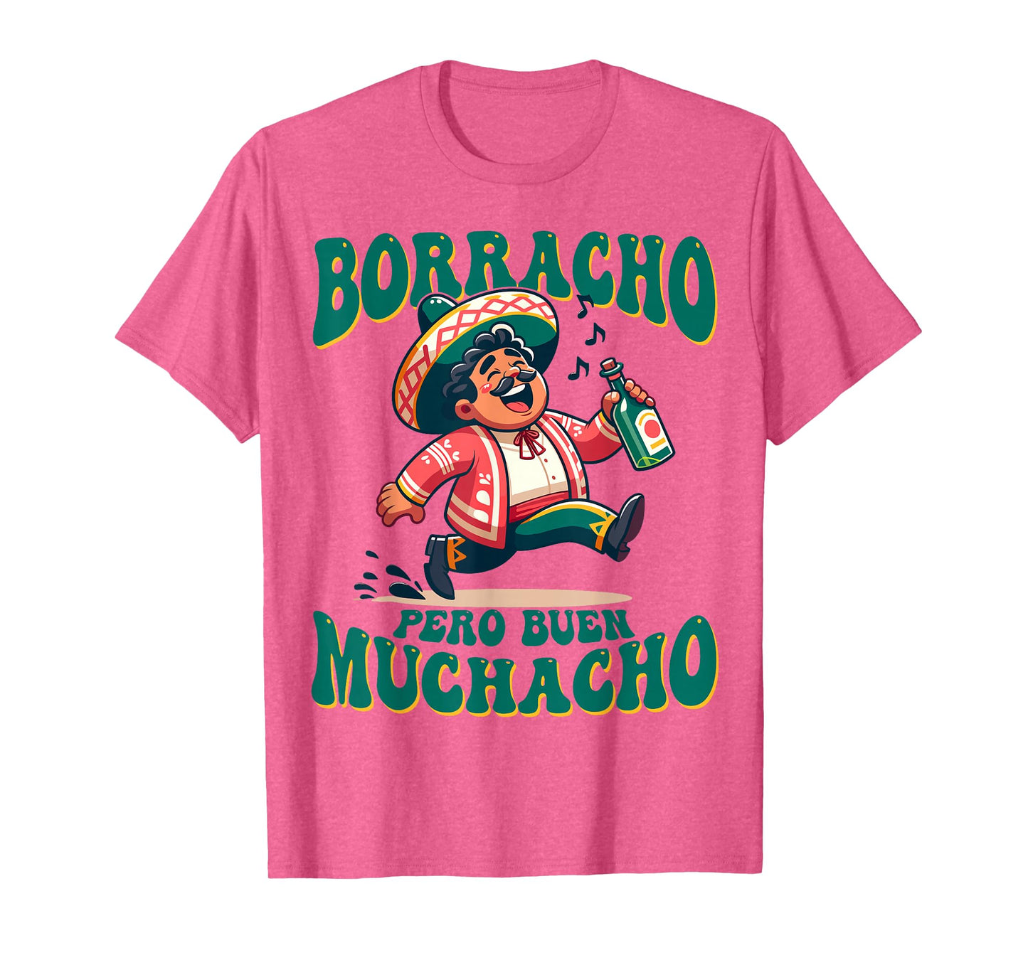 Borracho Pero Buen Muchacho Funny for Mexican Men T-Shirt