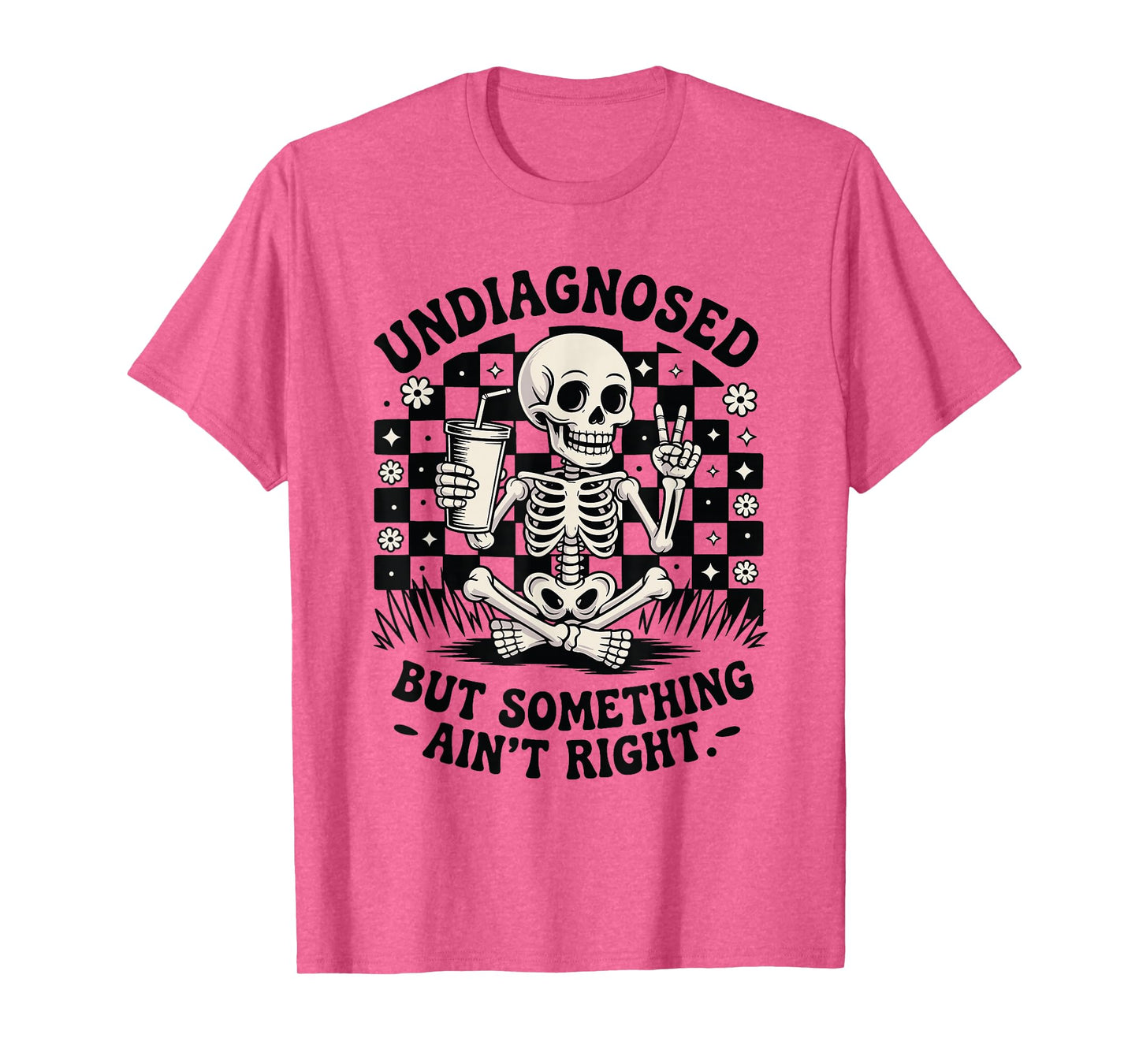 Undiagnosed But Something Ain’t Right Funny Skeleton Meme T-Shirt