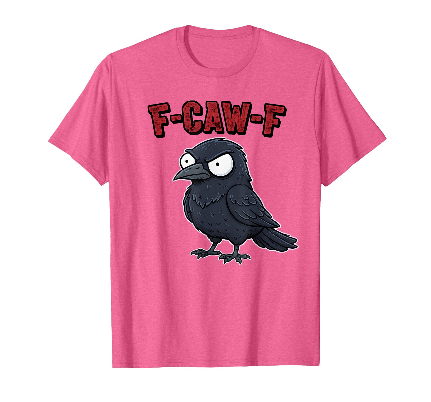 F-Caw-F Black Crow Funny Black Bird Halloween Adult Humor T-Shirt