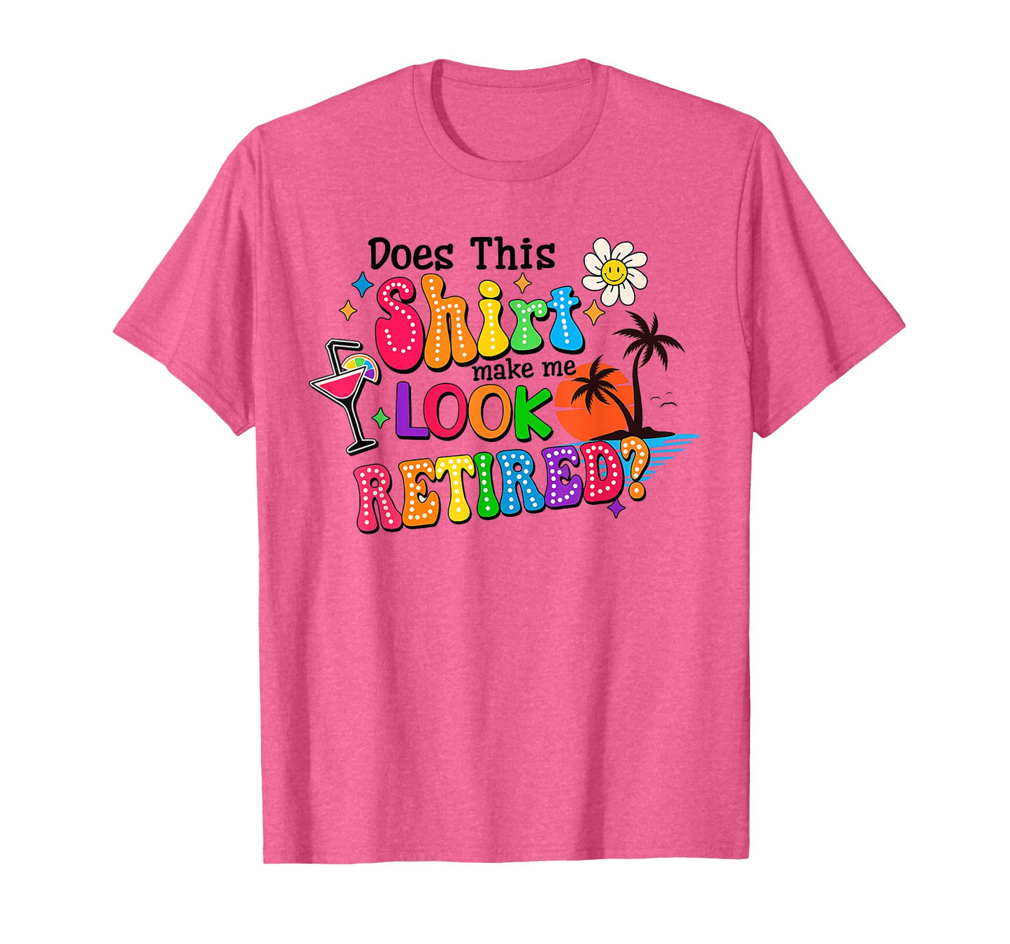 Does This Makes Me Look Retired Retirement Pensioner T-Shirt