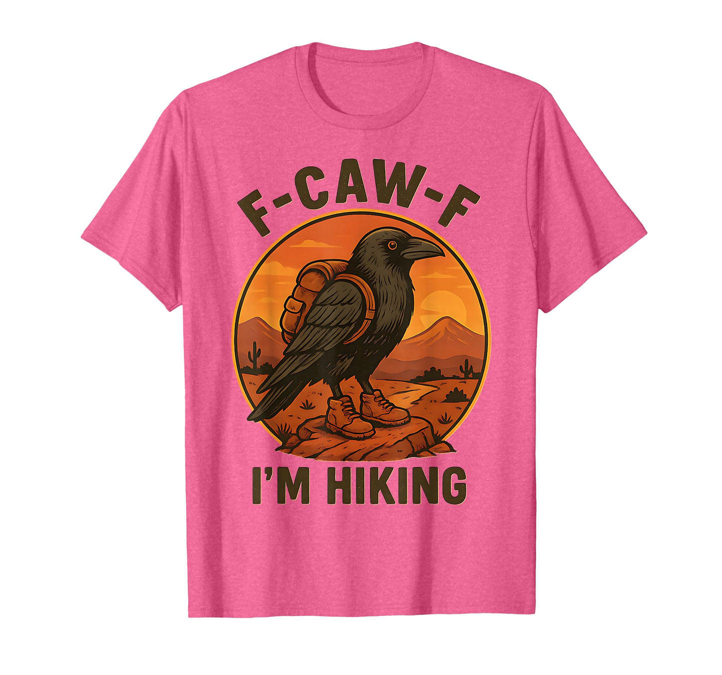 F-CAW-F I'm Hiking Raven Shirt Crow Bird Outdoor Adventure T-Shirt