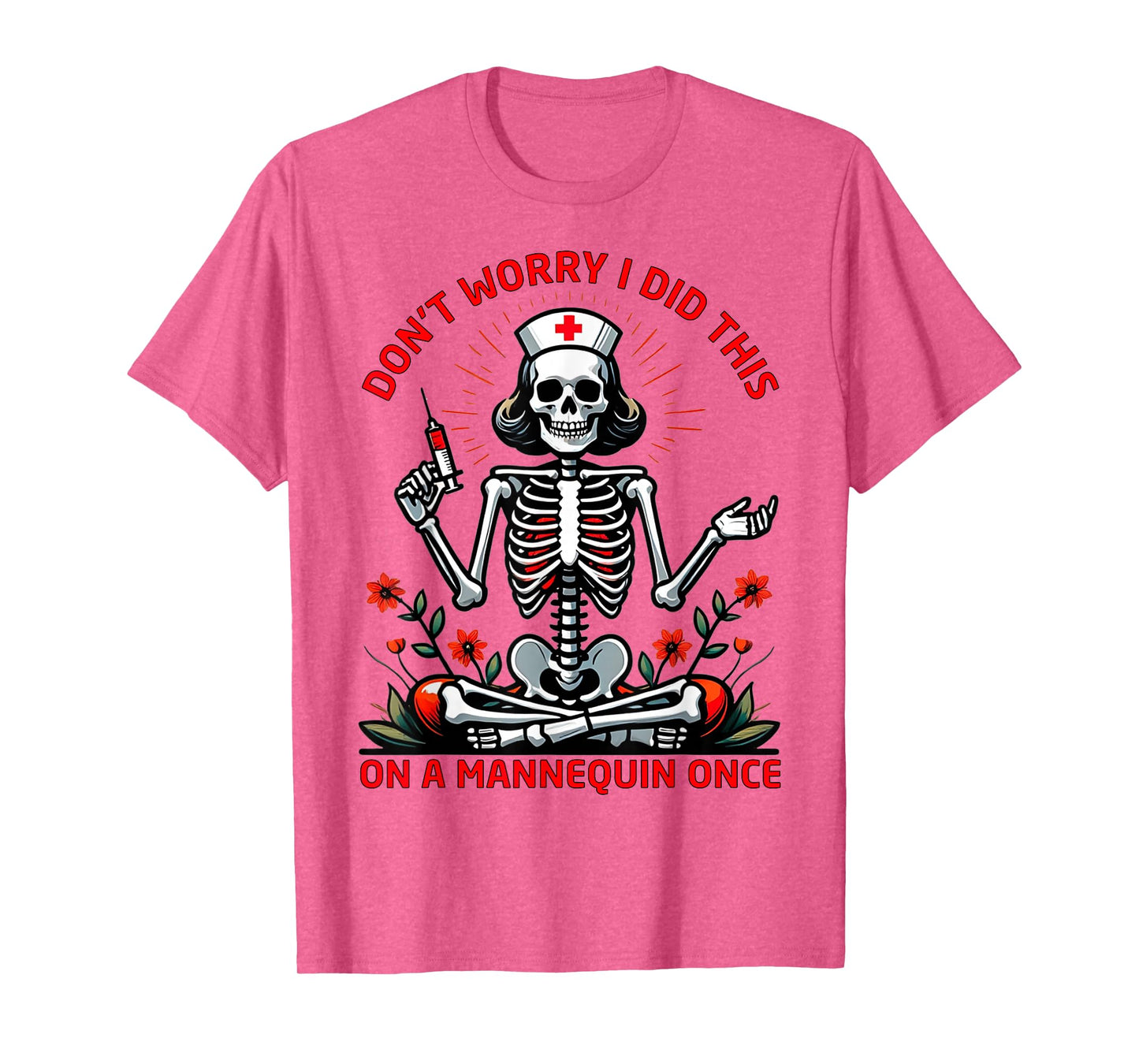 Don't Worry I Did This On A Mannequin Once Nursing Students T-Shirt