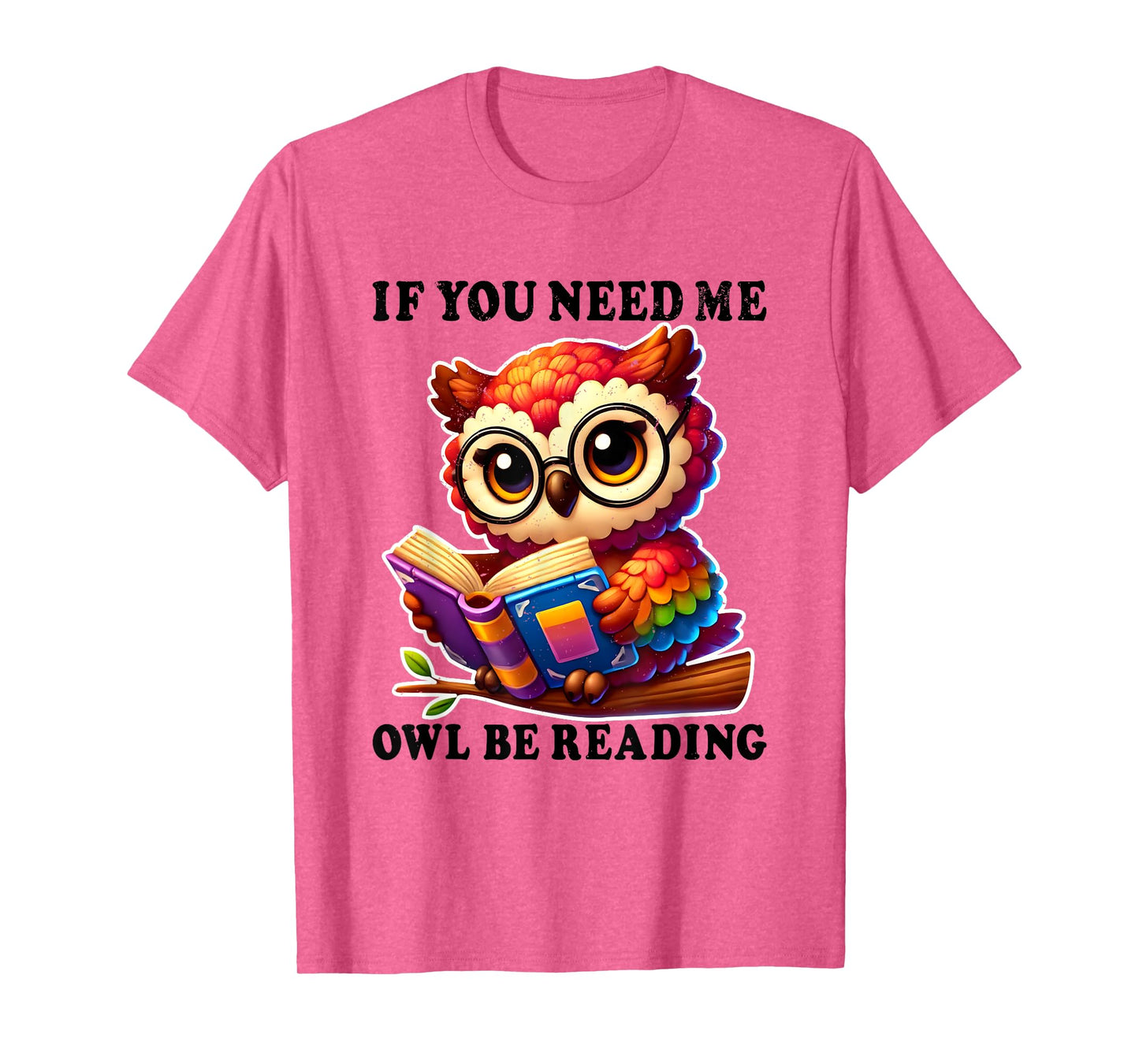 If You Need Me Owl Be Reading cute Owl T-Shirt