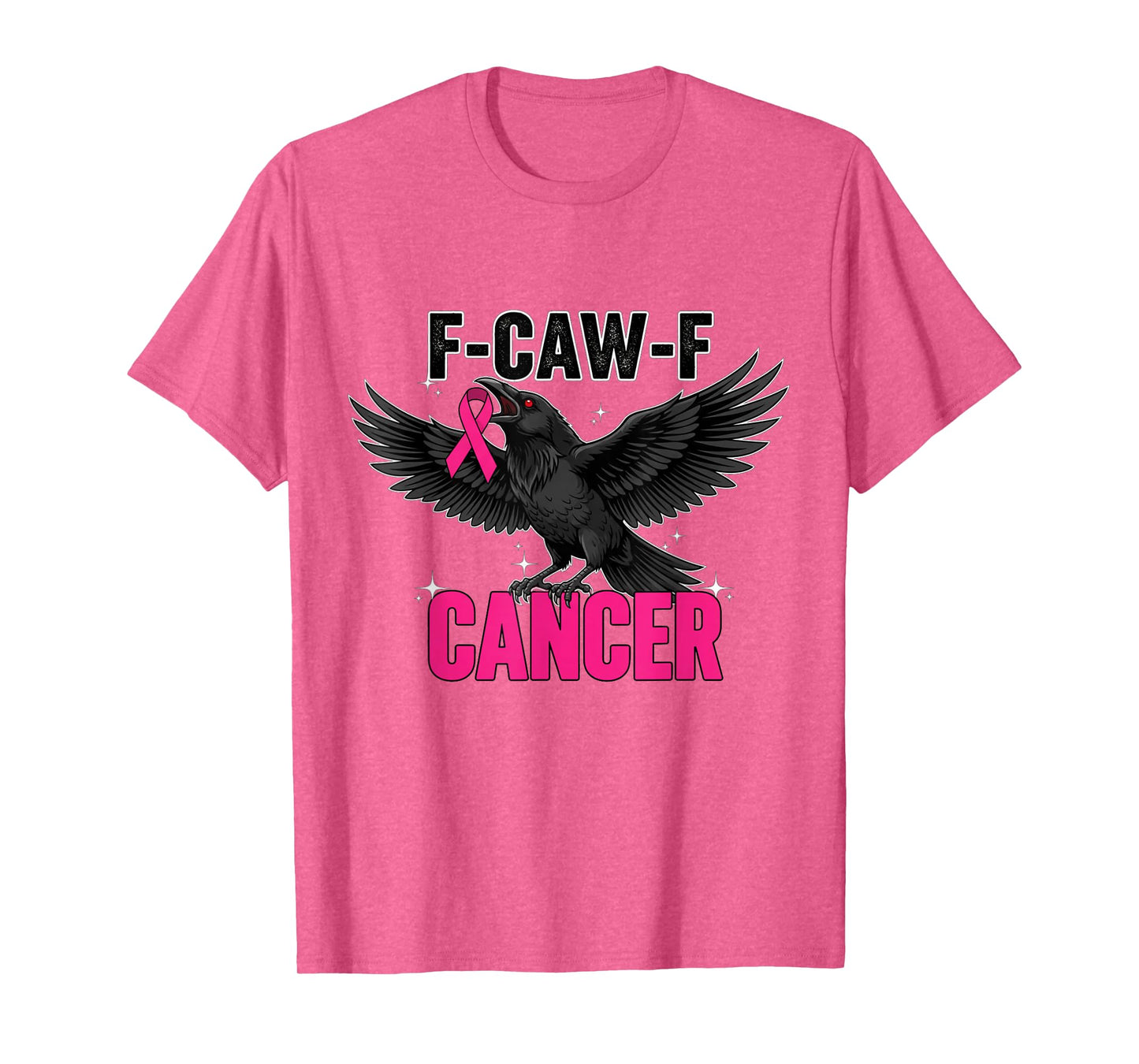Pink Breast Cancer Awareness F-caw-f Cancer Womens T-Shirt