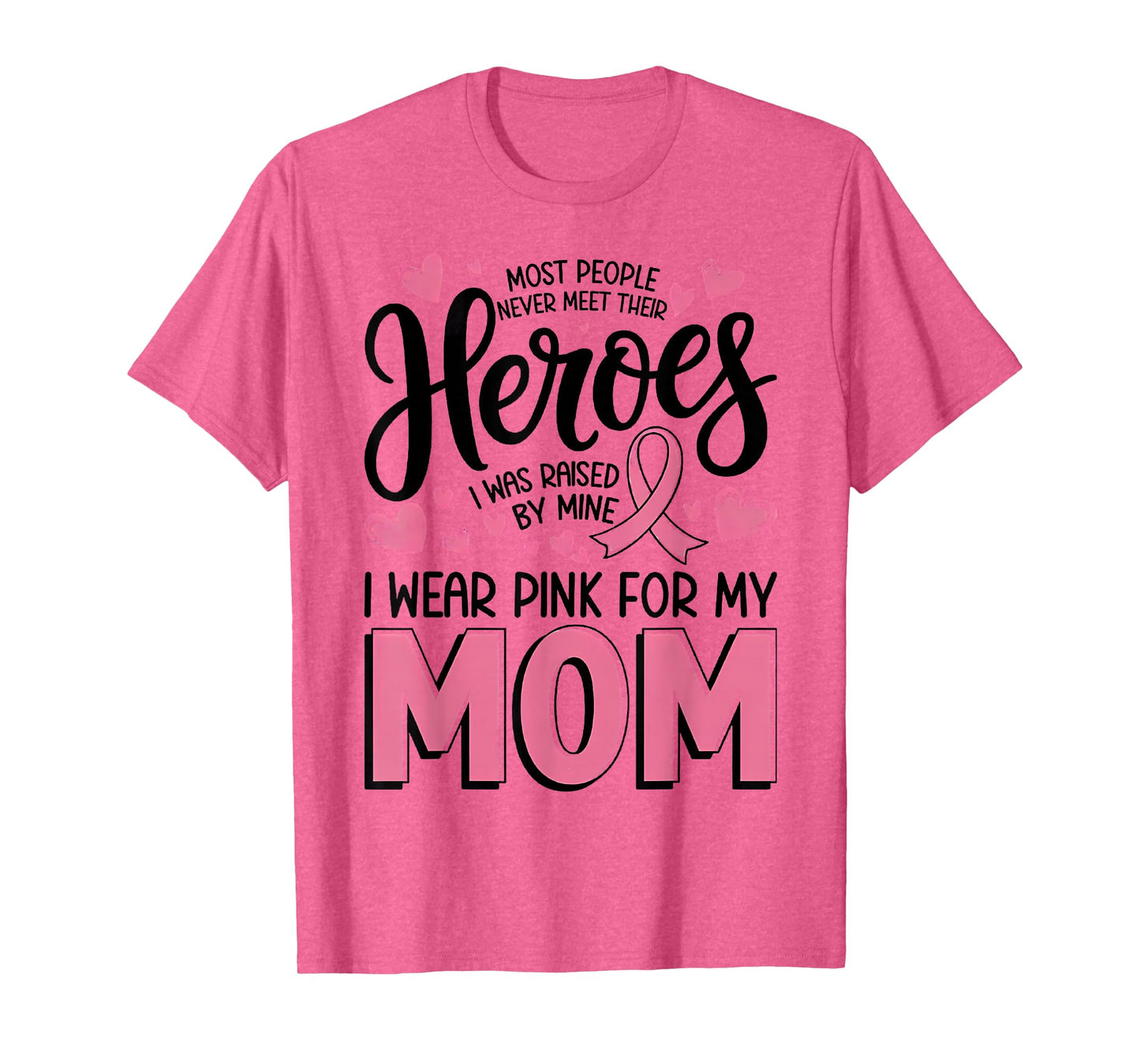 Most People Never Meet Their Heroes I was Raised by Mine T-Shirt