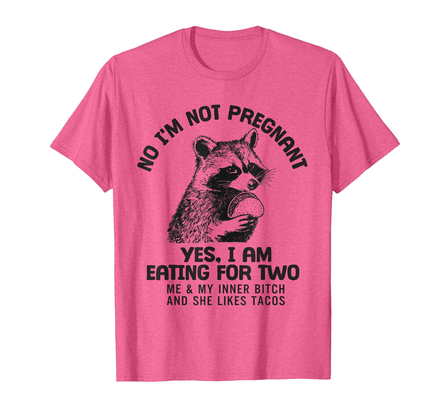 No I'm Not Pregnant Yes I Am Eating for Two Me and My Inner T-Shirt