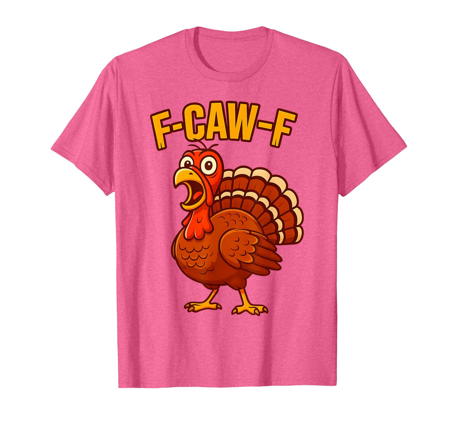 F-Caw-F Funny Turkey Thanksgiving Humor Quote Turkey Meme T-Shirt