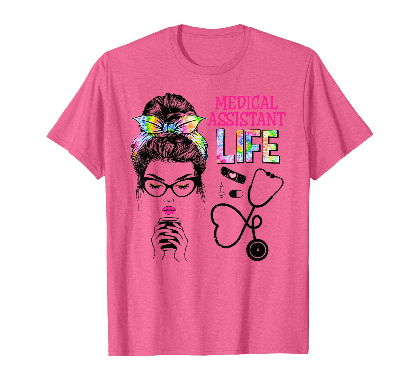 Medical Assistant Stethoscope Tie Dye Messy Bun Nurses Week T-Shirt