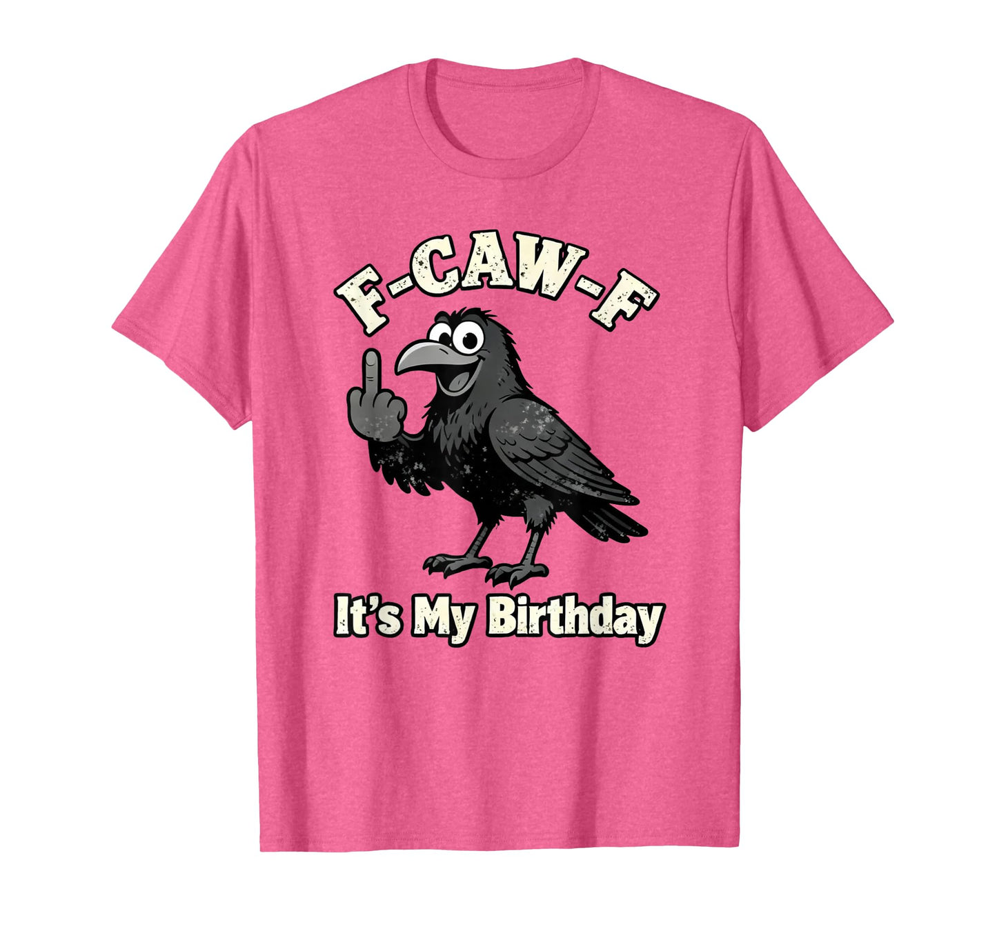F-Caw-F It's My Birthday Funny Black Crow Pun Humor T-Shirt