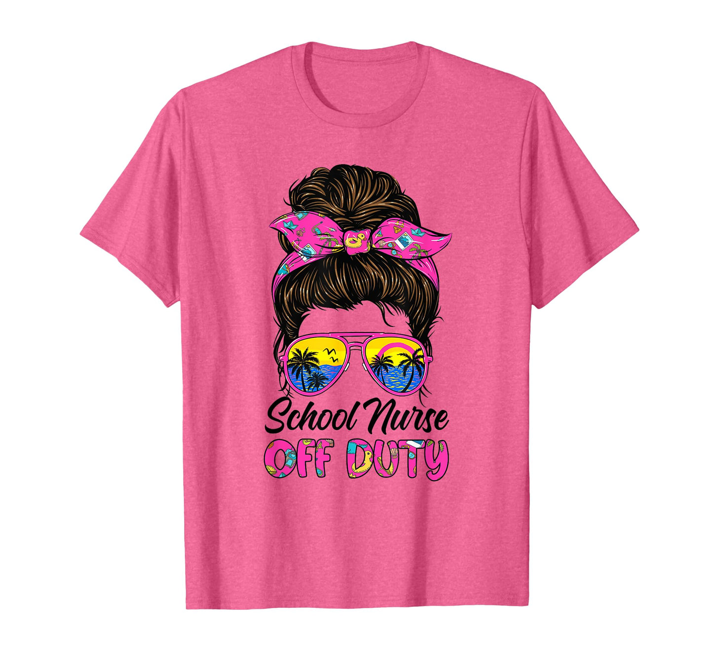 School nurse off duty Messy bun Last day of school nurse T-Shirt