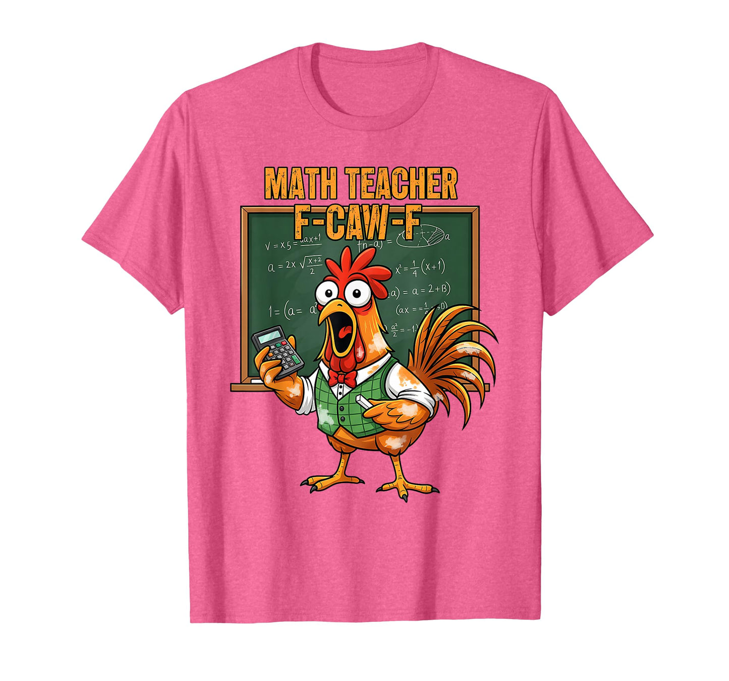 Funny F-Caw-F Chicken FCAWF Math Teacher Chicken T-Shirt