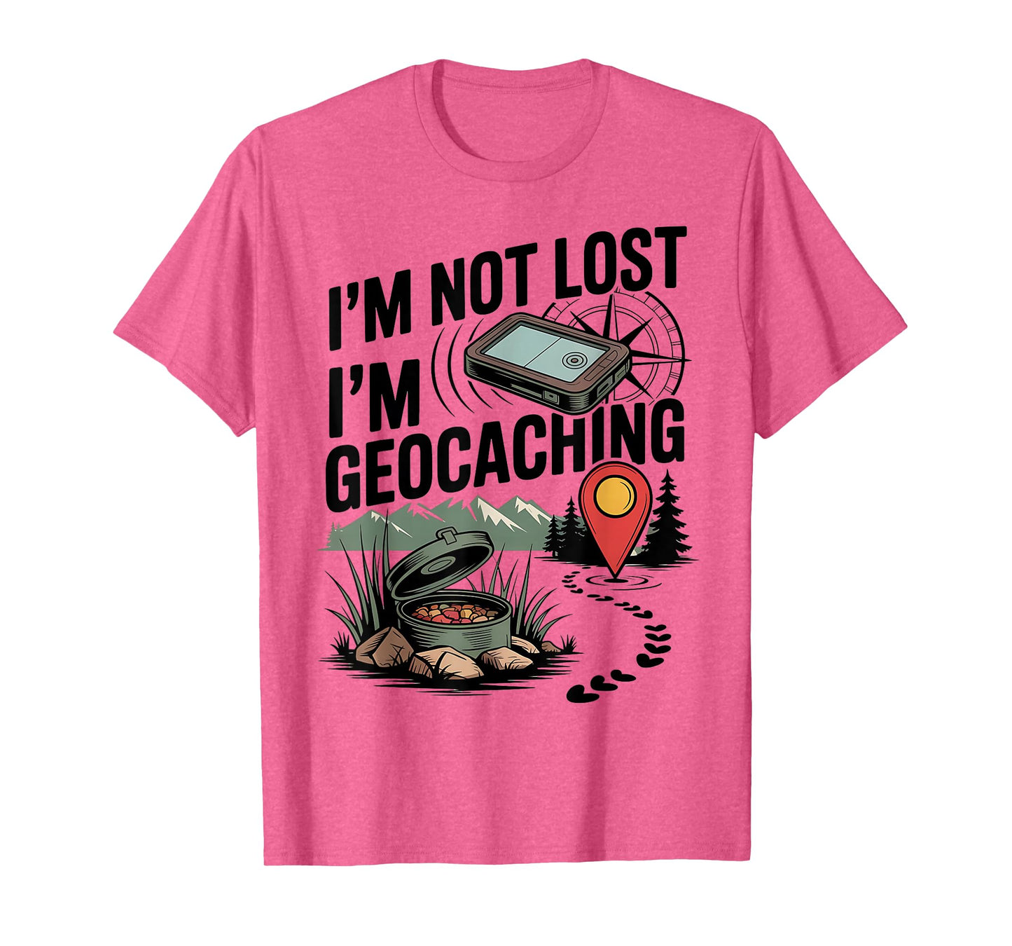 I'm Not Lost I'm Geocaching T-Shirt