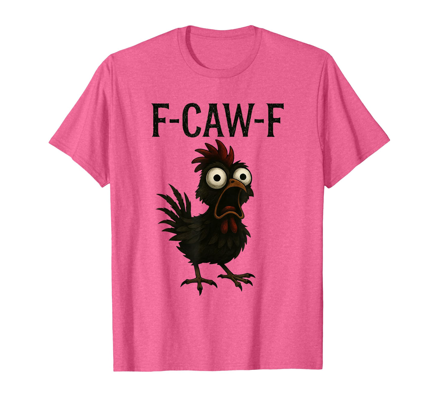 F-Caw-F Funny Chicken Humor F-Caw-F Quote Rooster Meme T-Shirt