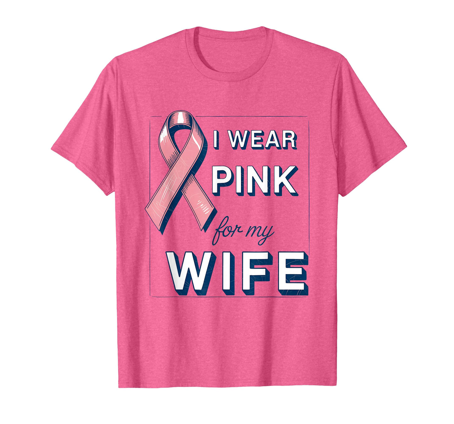 I Wear Pink for My Wife Breast Cancer Awareness Month T-Shirt