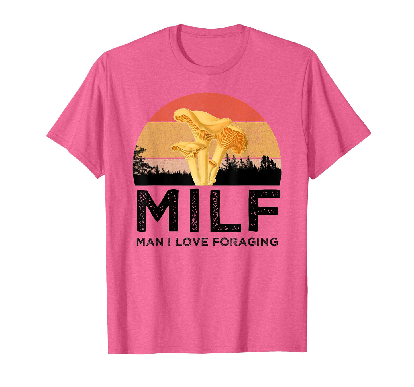 MILF Man I Love Foraging Funny Chanterelle Mushroom Hunter T-Shirt