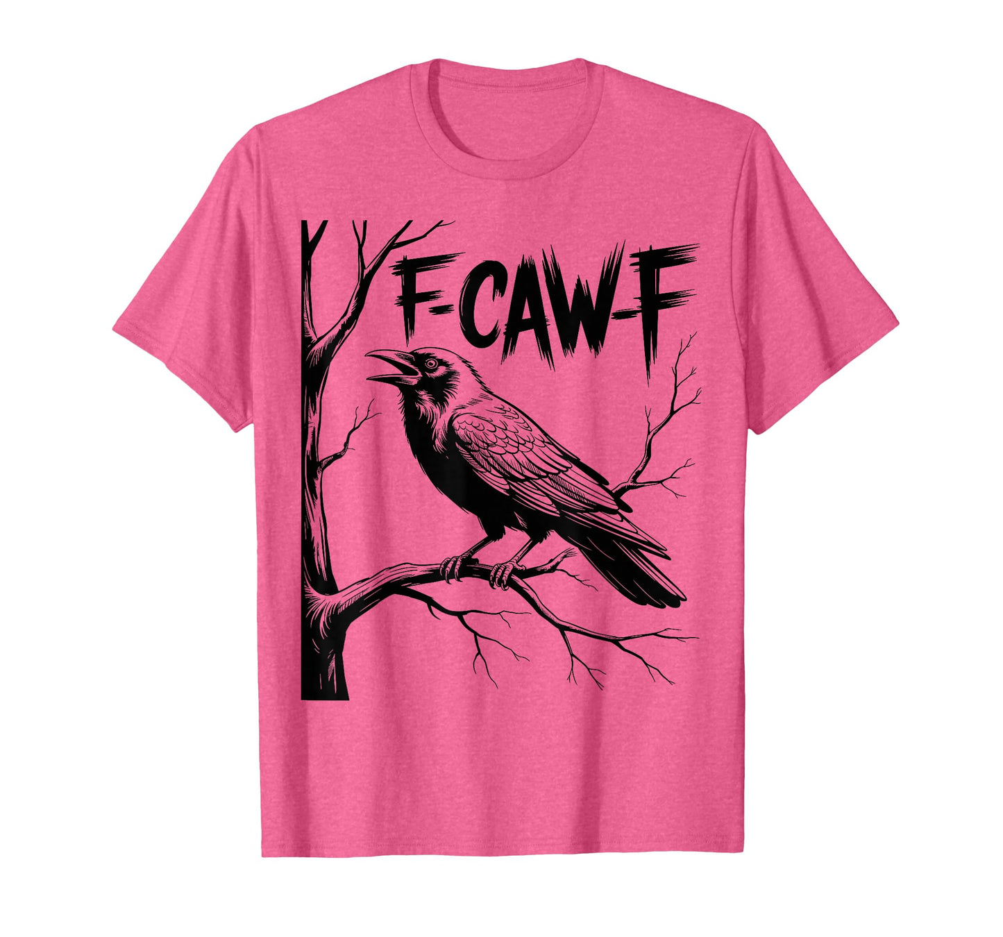 F-caw-f Crow Black Bird Funny Gothic Crow F-Caw-F Sarcasm T-Shirt