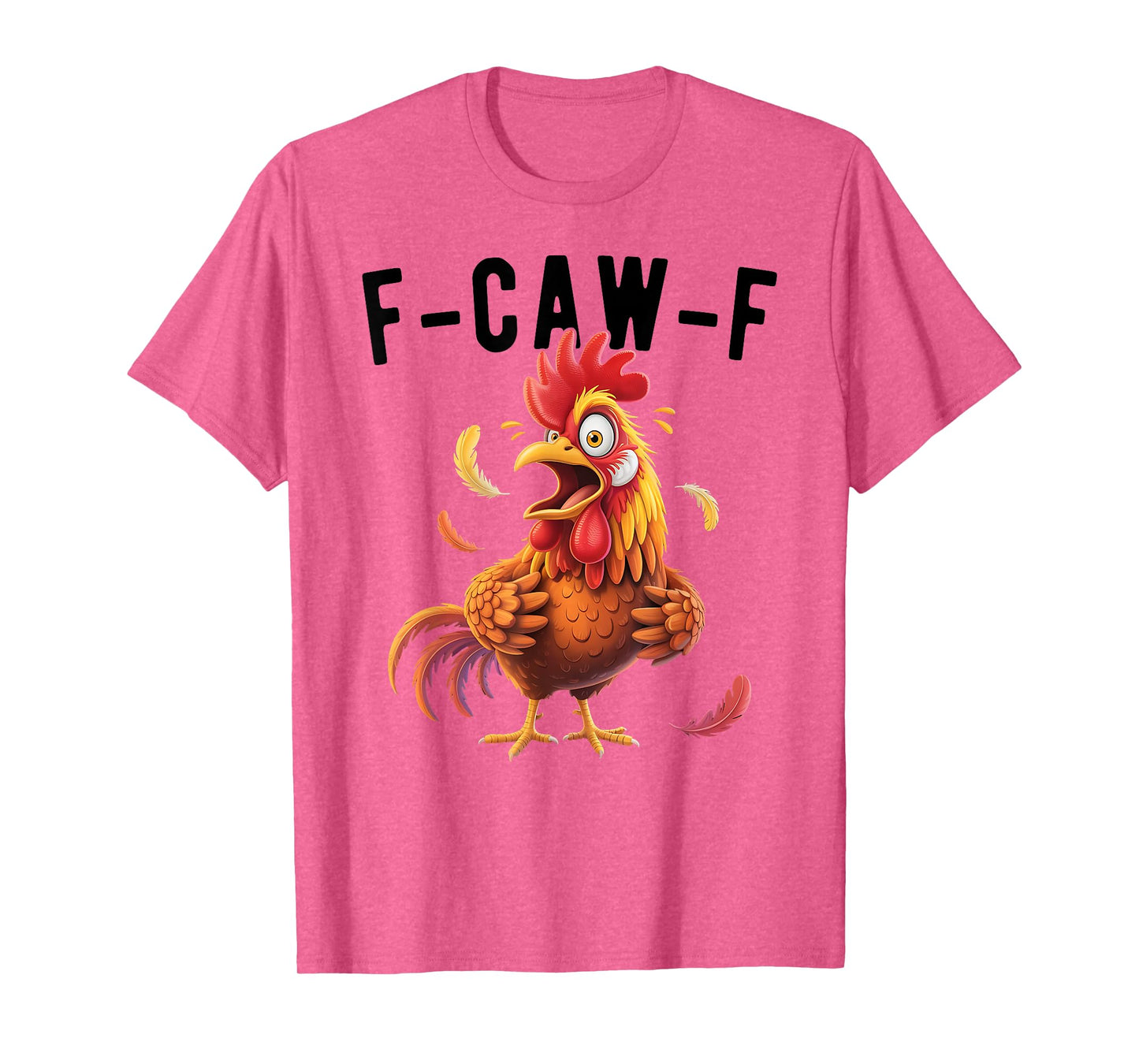 F-Caw-F Funny Chicken Humor Rooster Meme T-Shirt